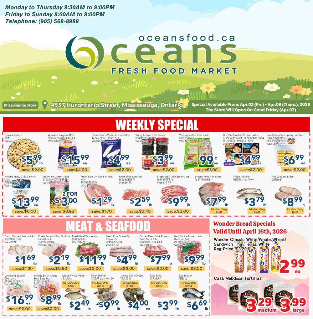 Oceans Fresh Food Market weekly specials flyer for Mississauga Hurontario Street. Featured items include Loose Cashew for $5.99, Aravana Fragrant Rice for $15.99, Rose Brand White Glutinous Rice for $4.99, Wang Korean BBQ Sauce for $3.99, Viet Ngon Rice Vermicelli for $0.99, TCs Pie Paradise Crispy Pastry Crust for $4.99, and Lam Sheng Kee Spring Roll with Crab & Shrimp for $6.99. Also on sale are Victoria Snow Crab Claw & Legs for $13.99, Mochi Ice Cream 156g for 2 for $3.00, Fresh Skin On Bone In Pork Ham for $1.29, Fresh Pork Side Rib for $2.59, Fresh Easy Cook Beef Oxtail for $9.99, and Frozen King Fish Steak for $7.99. Fresh Pickerel is $3.79 and Red Grouper Steak is $8.99. Meat & Seafood section includes Fresh Chicken Drumstick for $1.69, Fresh Bone In Skin On Pork Fresh Beat Tenderloin for $2.19, Fresh Beef Tenderloin for $11.99, Fresh Pork Spare Rib Center Cut for $4.99, Frozen Easy Cook Bone In Beef Short Rib for $7.99, and Best Choice Frozen Lamb Shoulder Roll for $9.99. Longkoulong Special Chicken L for $16.99, Yongda Black Angus Beef Belly Roll for $8.99, Jumbo White P for $2.49, Tiger Shrimp for $4.00, Jumbo Shell Oyster for $3.99, Base Fillet for $3.99, and Sea Bream for $6.69. Wonder Bread Specials include Classic White/Whole Wheat/Sandwich Thin/Texas White for $3.29. Casa Mebidosa Tortillas are $3.29 for medium and $3.99 for large.