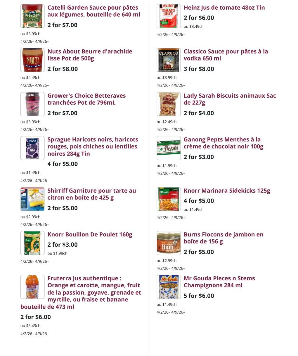 Mike Dean Local Grocer weekly flyer specials, page 6. Featured products include Catelli Garden Sauce for pasta, 640 ml bottle, 2 for $7.00. Heinz Tomato Juice, 48 oz tin, 2 for $6.00. Nuts About Peanut Butter, smooth, 500g jar, 2 for $8.00. Classico Pasta Sauce with vodka, 650 ml bottle, 3 for $8.00. Grower's Choice Sliced Beets, 796 ml jar, 2 for $7.00. Lady Sarah Animal Biscuits, 227g bag, 2 for $4.00. Sprague Black Haricots, red haricots, peas, or lentils, 284g tin, 4 for $5.00. Ganong Peptes Mints in dark chocolate cream, 100g bag, 2 for $3.00. Shirriff Pie Filling, lemon flavour, 425g box, 2 for $5.00. Knorr Marinara Sidekicks, 125g, 4 for $5.00. Knorr Chicken Broth, 160g, 2 for $3.00. Burns Ham Flakes, 156g tin, 2 for $5.00. Fruterra Authentic Juice: Orange and carrot, mango, passion fruit, guava, grenade, or strawberry-banana, 473 ml bottle, 2 for $6.00. Mr Gouda Pieces n Stems Mushrooms, 284 ml, 5 for $6.00. All offers valid from April 2nd to April 9th.