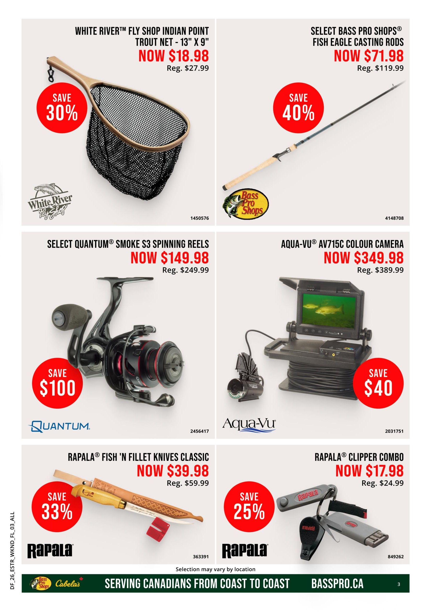 Cabela's Weekly Flyer Specials, Page 3. Features a White River™ Fly Shop Indian Point Trout Net (13' x 9') on sale for $18.98, a 30% saving from the regular price of $27.99. Also available is a Select Bass Pro Shops® Fish Eagle Casting Rod for $71.98, saving 40% off the regular price of $119.99. The Select Quantum® Smoke S3 Spinning Reels are now $149.98, a $100 discount from $249.99. The Aqua-Vu® AV715C Colour Camera is on sale for $349.98, with a $40 saving from $389.99. Additionally, the Rapala® Fish 'n Fillet Knives Classic are priced at $39.98, a 33% saving from $59.99. Finally, the Rapala® Clipper Combo is available for $17.98, a 25% discount from $24.99. The flyer also includes the Cabela's logo and the tagline 'Serving Canadians From Coast to Coast' with Basspro.ca.