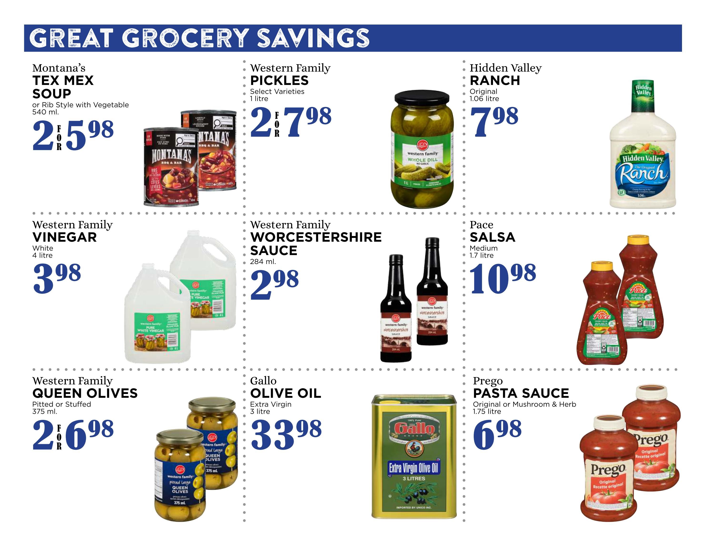Pemberton Valley Supermarket weekly flyer specials page 5 features Great Grocery Savings. Products include Montana's Tex Mex Soup or Rib Style with Vegetable 540 ml for $2.98, Western Family Pickles Select Varieties 1 litre for $2.98, Hidden Valley Ranch Original 1.06 litre for $7.98, Western Family Vinegar White 4 litre for $3.98, Western Family Worcestershire Sauce 284 ml for $2.98, Pace Salsa Medium 1.7 litre for $10.98, Western Family Queen Olives Pitted or Stuffed 375 ml for $2.98, Gallo Olive Oil Extra Virgin 3 litre for $33.98, and Prego Pasta Sauce Original or Mushroom & Herb 1.75 litre for $6.98.
