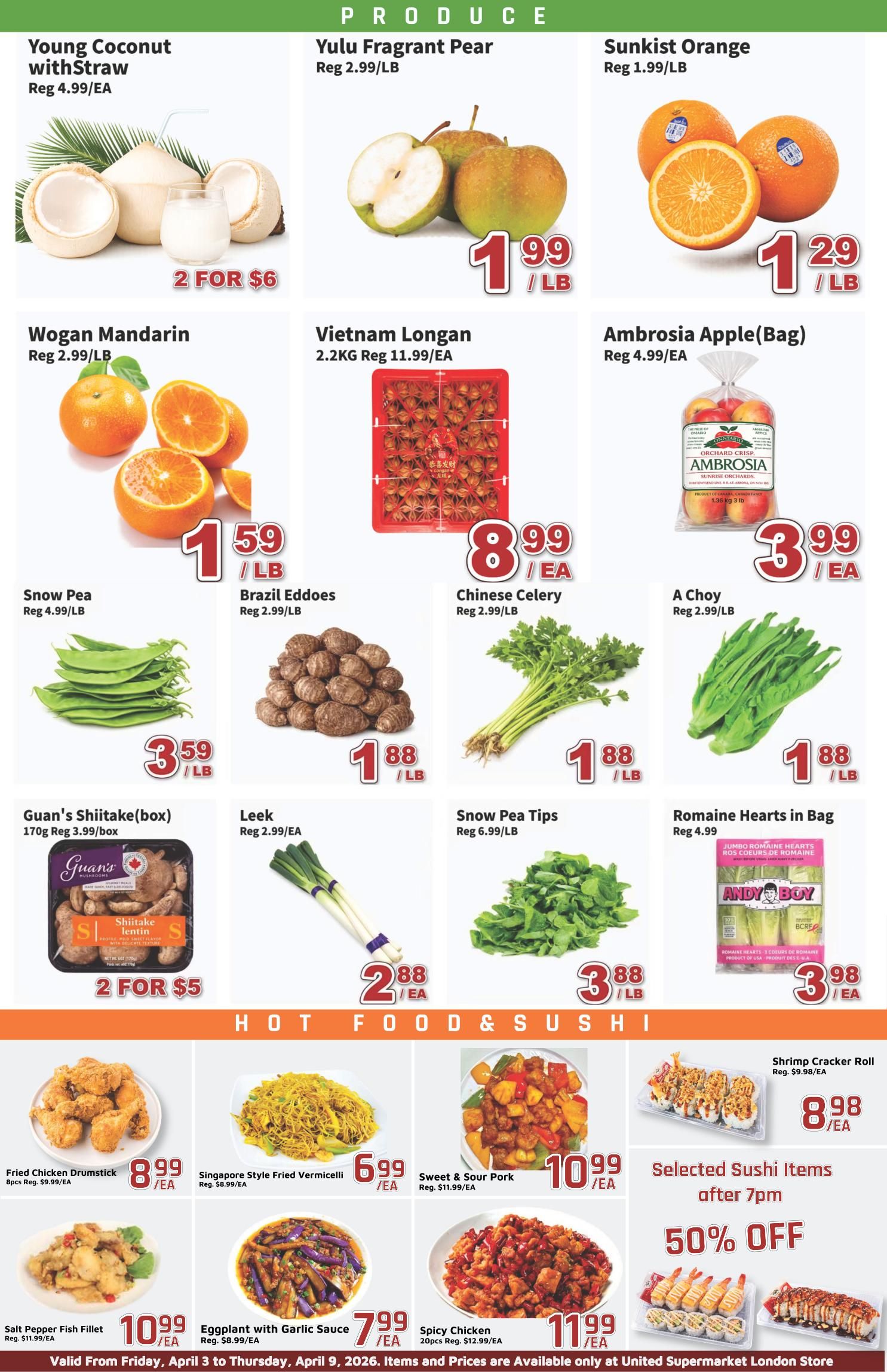 United Supermarket weekly flyer specials page 3 features a variety of produce and hot food items. Produce includes Young Coconut with Straw at 2 for $6, Yulu Fragrant Pear at $1.99/lb, Sunkist Orange at $1.29/lb, Wogan Mandarin at $1.59/lb, Vietnam Longan 2.2KG for $8.99/EA, Ambrosia Apple Bag for $3.99/EA, Snow Pea at $3.59/lb, Brazil Eddoes at $1.88/lb, Chinese Celery at $1.88/lb, A Choy at $1.88/lb, Guan's Shiitake(box) 170g at 2 for $5, Leek at $2.88/EA, Snow Pea Tips at $3.88/lb, and Romaine Hearts in Bag at $3.98/EA. Hot food and sushi section includes Fried Chicken Drumstick 8pcs for $8.99/EA, Singapore Style Fried Vermicelli for $6.99/EA, Sweet & Sour Pork for $10.99/EA, Salt Pepper Fish Fillet for $10.99/EA, Eggplant with Garlic Sauce for $7.99/EA, Spicy Chicken 20pcs for $11.99/EA, and Selected Sushi Items after 7pm are 50% off. Items and prices are valid at United Supermarket London Store from Friday, April 3 to Thursday, April 9, 2026.