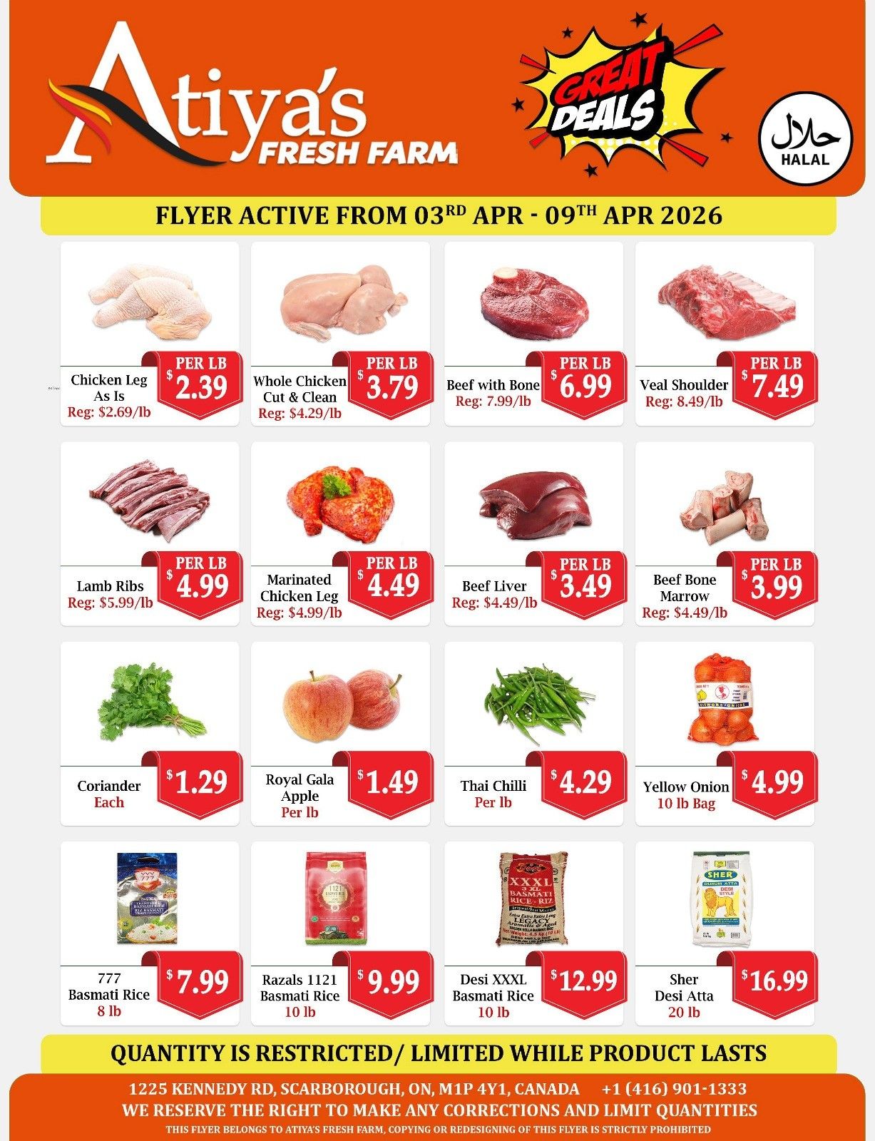 Atiya's Fresh Farm weekly flyer specials, active April 3rd to April 9th, 2026. Featured items include Chicken Leg As Is for $2.39/lb (regularly $2.69/lb), Whole Chicken Cut & Clean for $3.79/lb (regularly $4.29/lb), Beef with Bone for $6.99/lb (regularly $7.99/lb), and Veal Shoulder for $7.49/lb (regularly $8.49/lb). Also available are Lamb Ribs for $4.99/lb (regularly $5.99/lb), Marinated Chicken Leg for $4.49/lb (regularly $4.99/lb), Beef Liver for $3.49/lb (regularly $4.49/lb), and Beef Bone Marrow for $3.99/lb (regularly $4.49/lb). Fresh produce includes Coriander for $1.29 each, Royal Gala Apples for $1.49/lb, Thai Chilli for $4.29/lb, and Yellow Onion 10 lb bag for $4.99. Rice and grains on sale are 777 Basmati Rice 8 lb for $7.99, Razals 1121 Basmati Rice 10 lb for $9.99, Desi XXXL Basmati Rice 10 lb for $12.99, and Sher Desi Atta 20 lb for $16.99. Quantity is restricted and limited while product lasts. Located at 1225 Kennedy Rd, Scarborough, ON, M1P 4Y1, Canada. Phone: +1 (416) 901-1333.