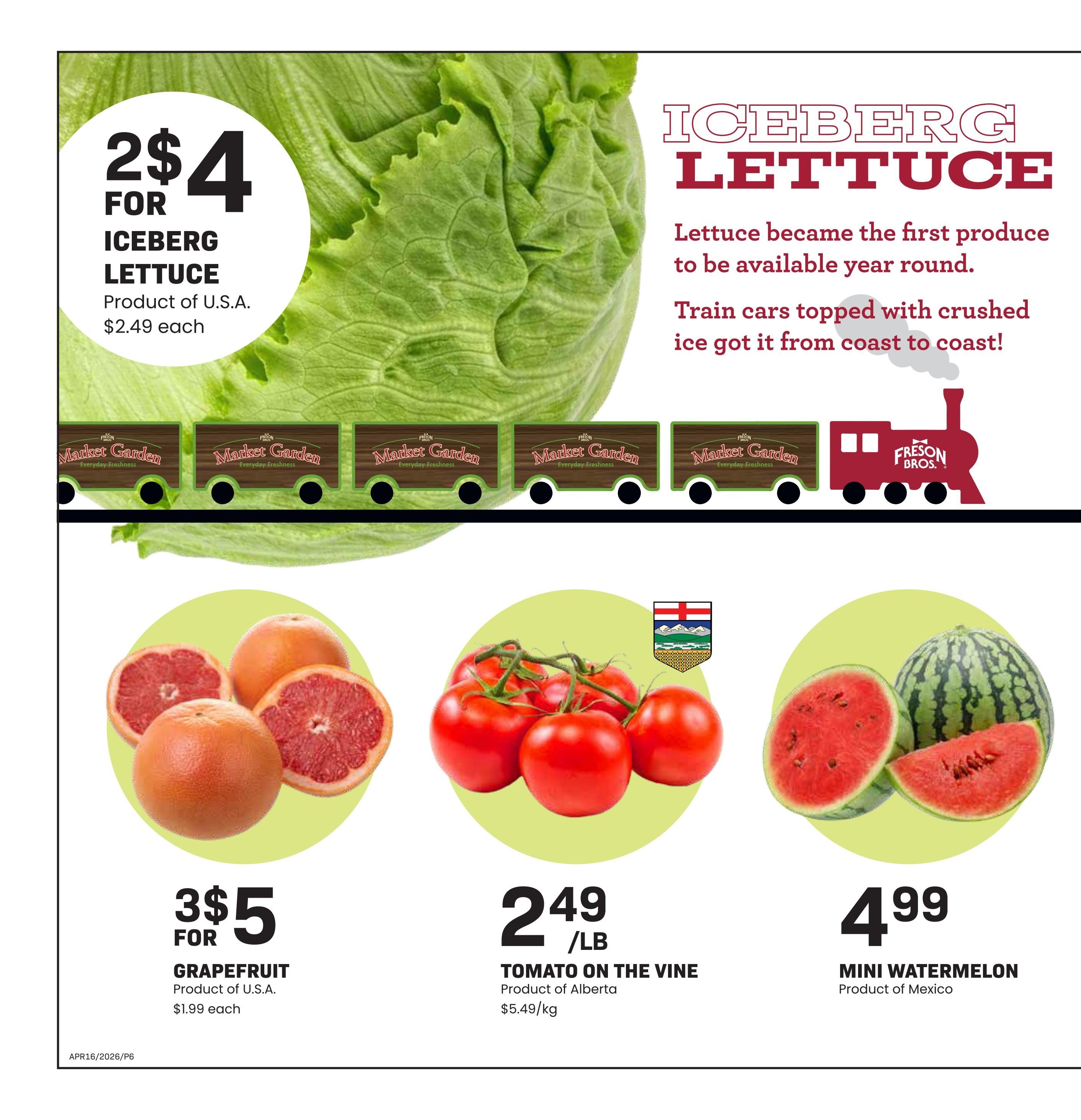 Freson Bros weekly flyer specials, page 6. Features Iceberg Lettuce for 2 for $4, with a regular price of $2.49 each, product of U.S.A. Also available are Grapefruit for 3 for $5, product of U.S.A. at $1.99 each. Tomatoes on the Vine are $2.49 per pound, product of Alberta. Mini Watermelons are $4.99 each, product of Mexico.