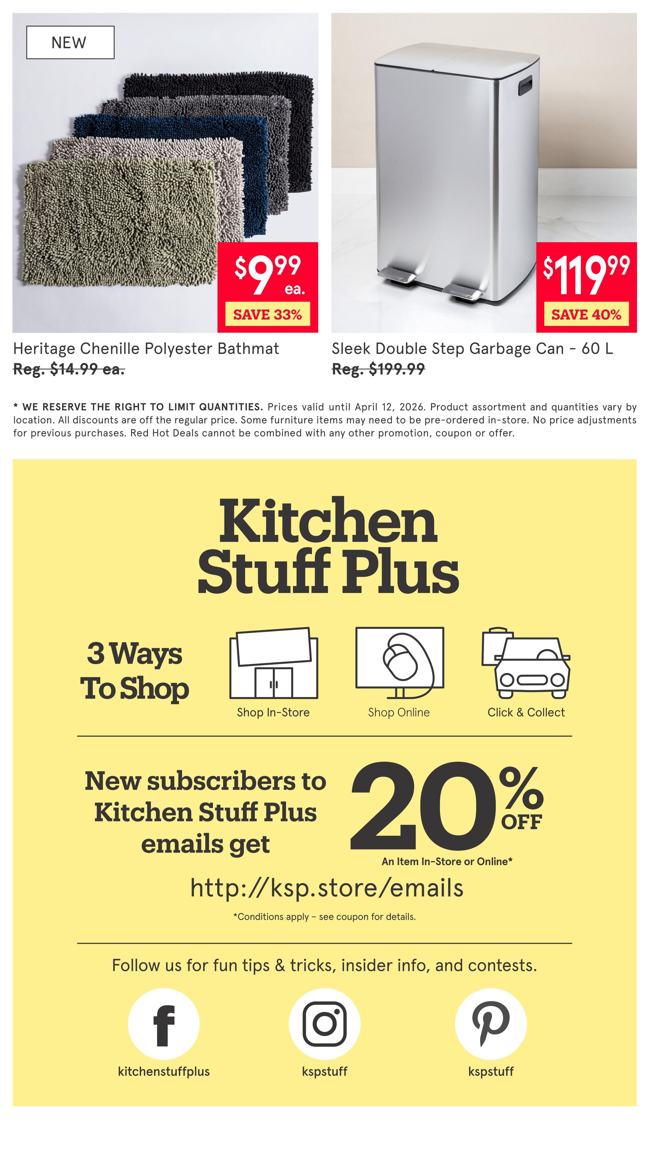 Page 7 of the Kitchen Stuff Plus flyer featuring a NEW Heritage Chenille Polyester Bathmat for $9.99 each, a 33% saving off the regular price of $14.99. Also available is a Sleek Double Step Garbage Can - 60 L for $119.99, saving 40% off the regular price of $199.99. The flyer highlights 3 ways to shop: In-Store, Online, and Click & Collect. New subscribers to Kitchen Stuff Plus emails receive 20% off an item in-store or online by visiting http://ksp.store/emails. Follow Kitchen Stuff Plus on Facebook, Instagram, and Pinterest for tips and contests.