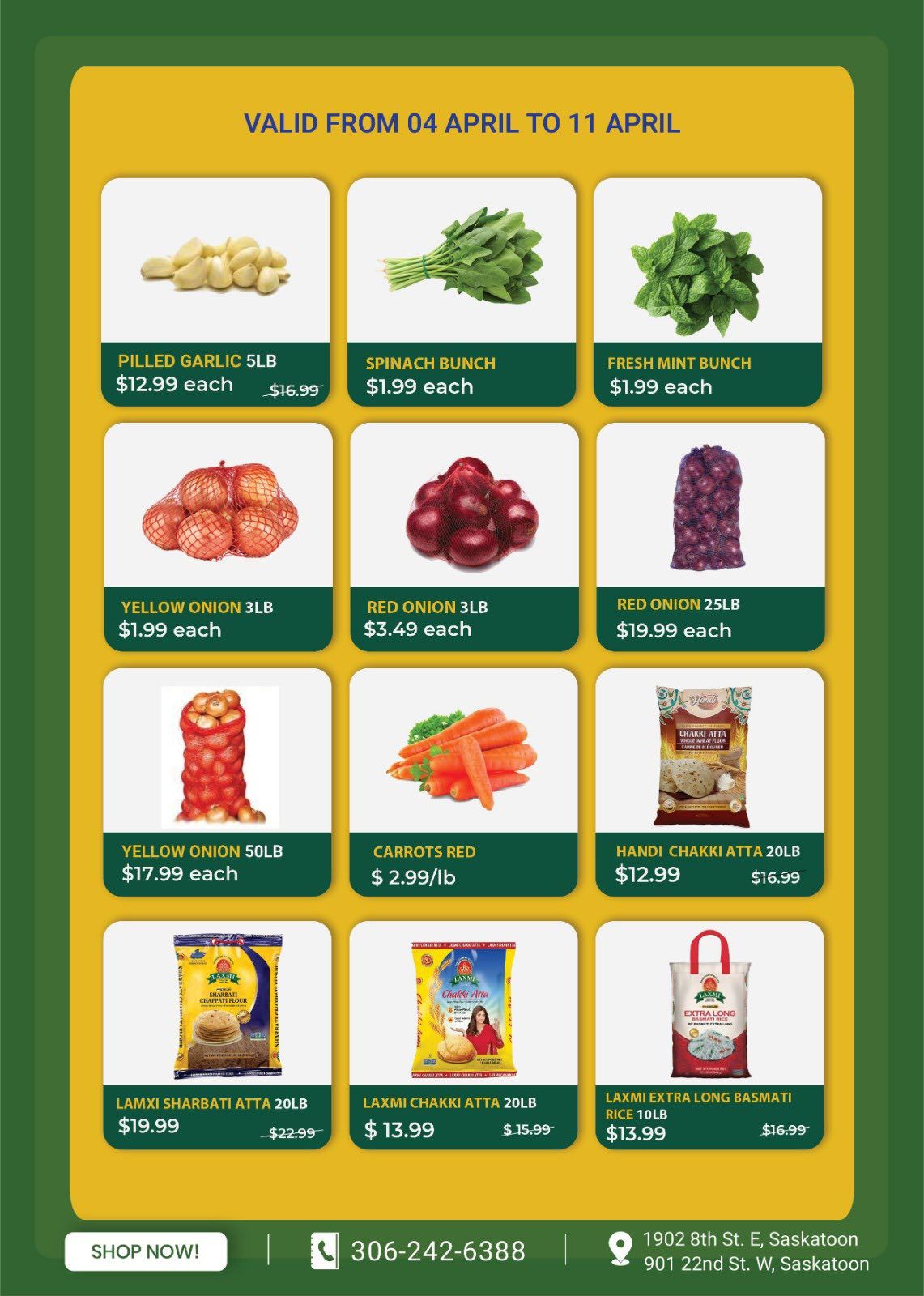 Savor Supermarket & Halal Meat weekly flyer specials valid from April 4 to April 11. Featured items include Pilled Garlic 5LB for $12.99 (regularly $16.99), Spinach Bunch for $1.99 each, Fresh Mint Bunch for $1.99 each, Yellow Onion 3LB for $1.99 each, Red Onion 3LB for $3.49 each, Red Onion 25LB for $19.99 each, Yellow Onion 50LB for $17.99 each, Carrots Red for $2.99/lb, Handi Chakki Atta 20LB for $12.99 (regularly $16.99), Laxmi Sharbati Atta 20LB for $19.99 (regularly $22.99), Laxmi Chakki Atta 20LB for $13.99 (regularly $15.99), and Laxmi Extra Long Basmati Rice 10LB for $13.99 (regularly $16.99). The flyer also shows contact information: phone number 306-242-6388 and addresses in Saskatoon.