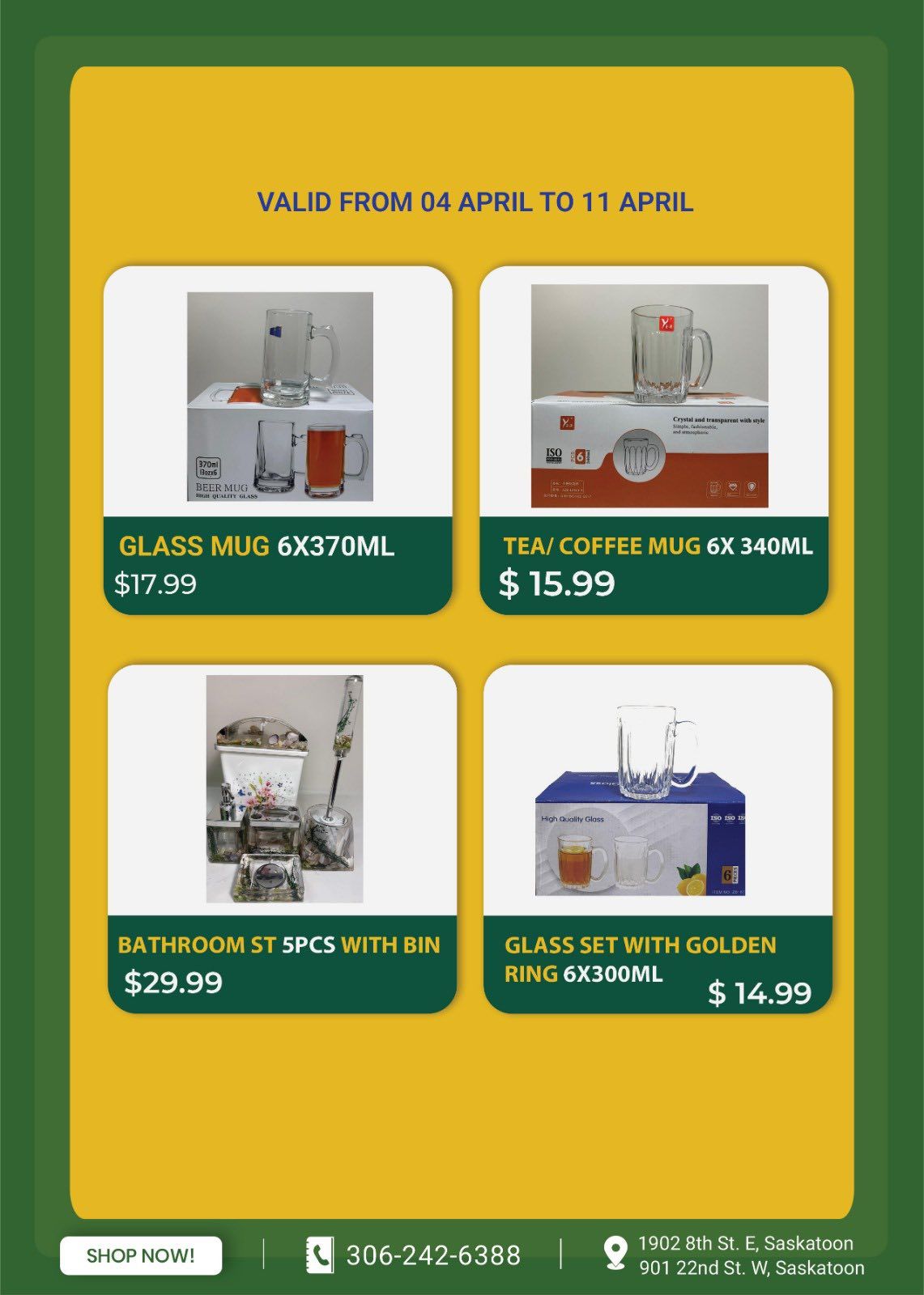 Savor Supermarket & Halal Meat weekly flyer specials valid from April 4th to April 11th. Featured items include a Glass Mug 6x370ML for $17.99, a Tea/Coffee Mug 6x340ML for $15.99, a Bathroom Set 5pcs with Bin for $29.99, and a Glass Set with Golden Ring 6x300ML for $14.99. The flyer also displays the store's phone number 306-242-6388 and addresses at 1902 8th St. E, Saskatoon and 901 22nd St. W, Saskatoon.