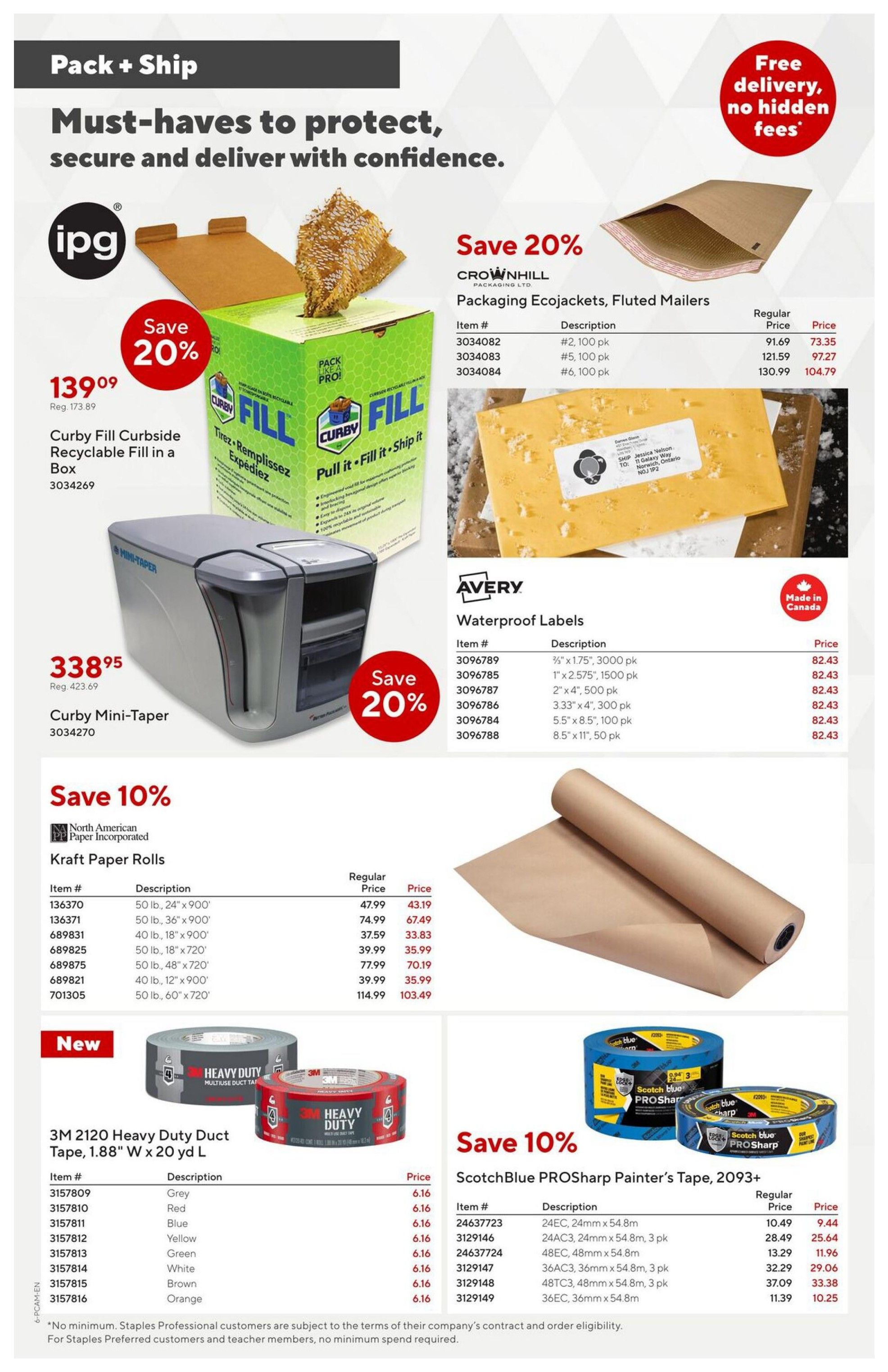Staples Preferred Flyer, Page 6. Pack + Ship section featuring must-haves to protect, secure, and deliver with confidence. Includes Curby Fill Curbside Recyclable Fill in a Box for $139.09 (regularly $173.89), with a 20% saving. Also featured is the Curby Mini-Taper for $338.95. Save 20% on Crownhill Packaging Ecojackets, Fluted Mailers, including #2, 100 pk for $73.35, #5, 100 pk for $97.27, and #6, 100 pk for $104.79. Avery Waterproof Labels are available in various sizes, all priced at $82.43. Save 10% on North American Paper Incorporated Kraft Paper Rolls, such as 50 lb, 24' x 900' for $43.19, and 40 lb, 18' x 900' for $33.83. New 3M 2120 Heavy Duty Duct Tape, 1.88' W x 20 yd L, is available in multiple colours including Grey, Red, Blue, Yellow, Green, White, Brown, and Orange, all for $6.16. Save 10% on ScotchBlue PROSharp Painter's Tape, 2093+, with options like 24EC, 24mm x 54.8m for $9.44, and 36EC, 36mm x 54.8m for $10.25. Free delivery with no hidden fees is advertised.