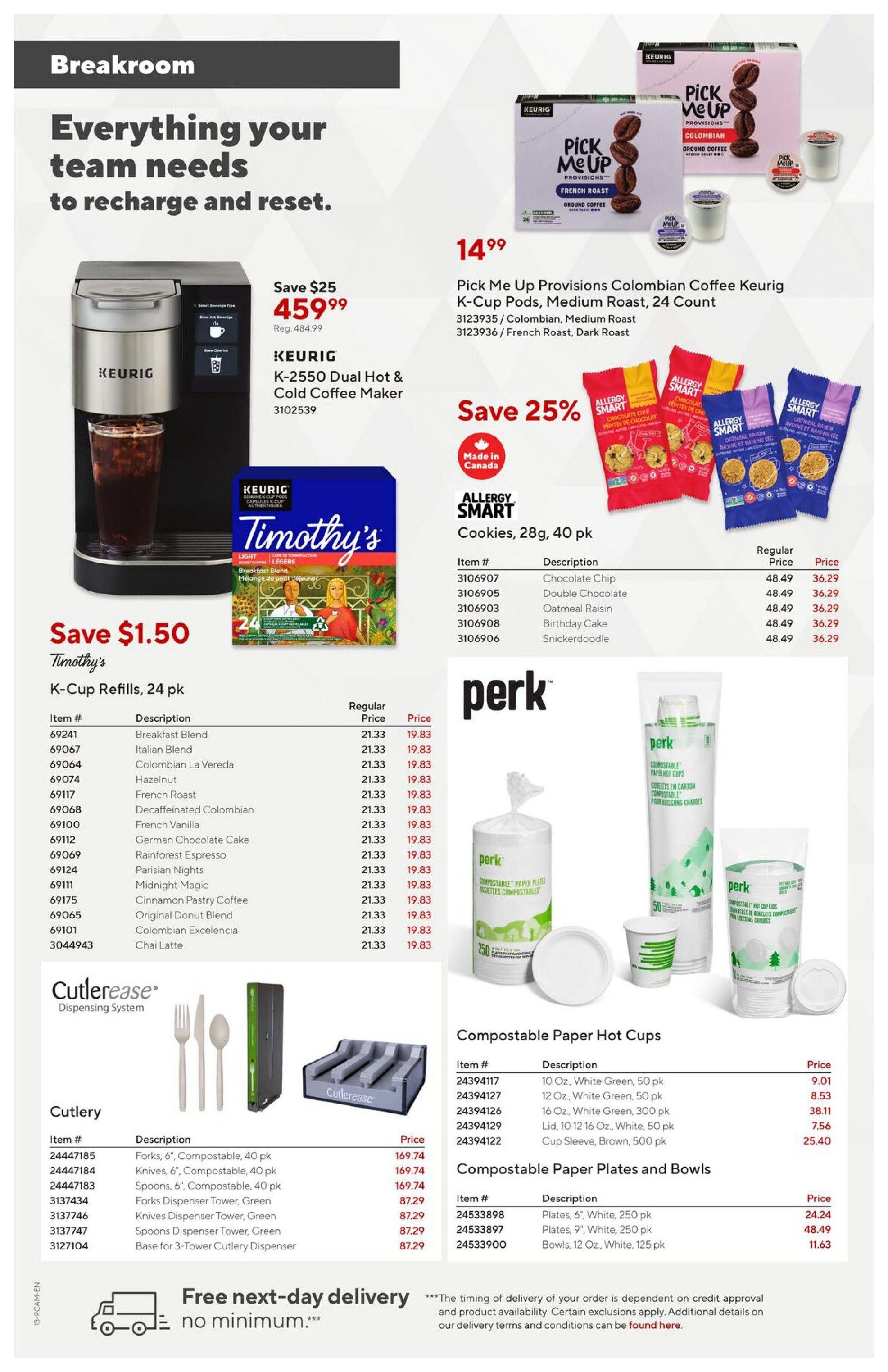 Staples Preferred Flyer Page 13 features breakroom essentials. Save $25 on the Keurig K-2550 Dual Hot & Cold Coffee Maker, now $459.99 (reg. $484.99). Pick Me Up Provisions Colombian Coffee Keurig K-Cup Pods, Medium Roast, 24 Count are $14.99. Allergy Smart Cookies, 28g, 40 pk are 25% off, priced at $36.29 (reg. $48.49) for Chocolate Chip, Double Chocolate, Oatmeal Raisin, Birthday Cake, and Snickerdoodle varieties. Timothy's K-Cup Refills, 24 pk are on sale for $19.83 (reg. $21.33) for various blends including Breakfast Blend, Italian Blend, Colombian La Vereda, Hazelnut, French Roast, Decaffeinated Colombian, French Vanilla, German Chocolate Cake, Rainforest Espresso, Parisian Nights, Midnight Magic, Cinnamon Pastry Coffee, Original Donut Blend, Colombian Excelencia, and Chai Latte. Cutlerease Dispensing System items include Forks, 6', Compostable, 40 pk for $169.74; Knives, 6', Compostable, 40 pk for $169.74; Spoons, 6', Compostable, 40 pk for $169.74. Tower dispensers for forks, knives, and spoons are $87.29 each, and a Base for 3-Tower Cutlery Dispenser is $87.29. Perk Compostable Paper Hot Cups are available in 10 oz, White, 50 pk for $9.01; 12 oz, White, 50 pk for $8.53; 16 oz, White, 300 pk for $38.11; 10-12 oz, White, 50 pk Lid for $7.56; and 12 oz, White, 250 pk Cup Sleeve, Brown for $25.40. Perk Compostable Paper Plates and Bowls include Plates, 6', White, 250 pk for $24.24; Plates, 9', White, 250 pk for $48.49; and Bowls, 12 oz, White, 125 pk for $11.63. Enjoy free next-day delivery with no minimum. Additional delivery terms and conditions apply.