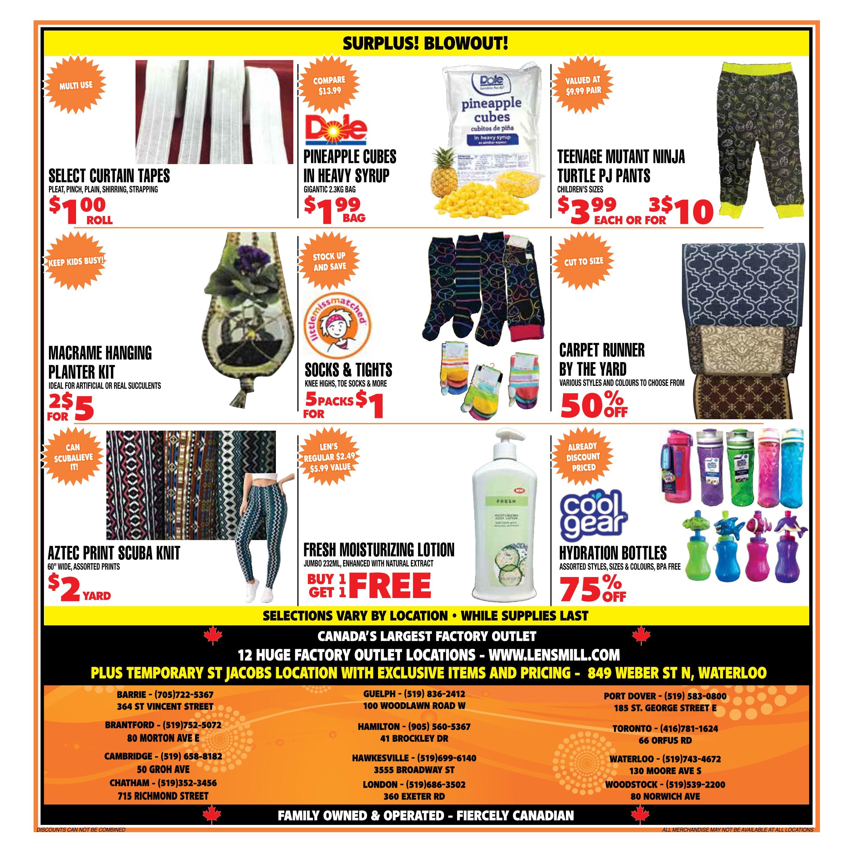 Len's Mill Stores flyer specials page 8 features a surplus blowout sale. Offers include Select Curtain Tapes for $1.00 per roll, Dole Pineapple Cubes in heavy syrup (gigantic 2.3kg bag) for $1.99, and Teenage Mutant Ninja Turtle PJ Pants for children's sizes at $3.99 each or 3 for $10. Also available are Macrame Hanging Planter Kits for 2 for $5, and Aztec Print Scuba Knit fabric (60' wide, assorted prints) for $2 per yard. For apparel, find Socks & Tights (knee highs, toe socks & more) in 5 packs for $1. Carpet Runner by the yard is 50% off, with various styles and colours. Personal care items include Fresh Moisturizing Lotion (Jumbo 232ml, enhanced with natural extract) with a Buy 1 Get 1 FREE offer, and Cool Gear Hydration Bottles (assorted styles, sizes, colours, BPA free) at 75% off. The flyer highlights 12 huge factory outlet locations across Canada, with contact information and addresses provided for Barrie, Brantford, Cambridge, Chatham, Guelph, Hamilton, Hawkesville, London, Port Dover, Toronto, Waterloo, and Woodstock. The store is family-owned and operated. Selections vary by location and while supplies last. Discounts cannot be combined.