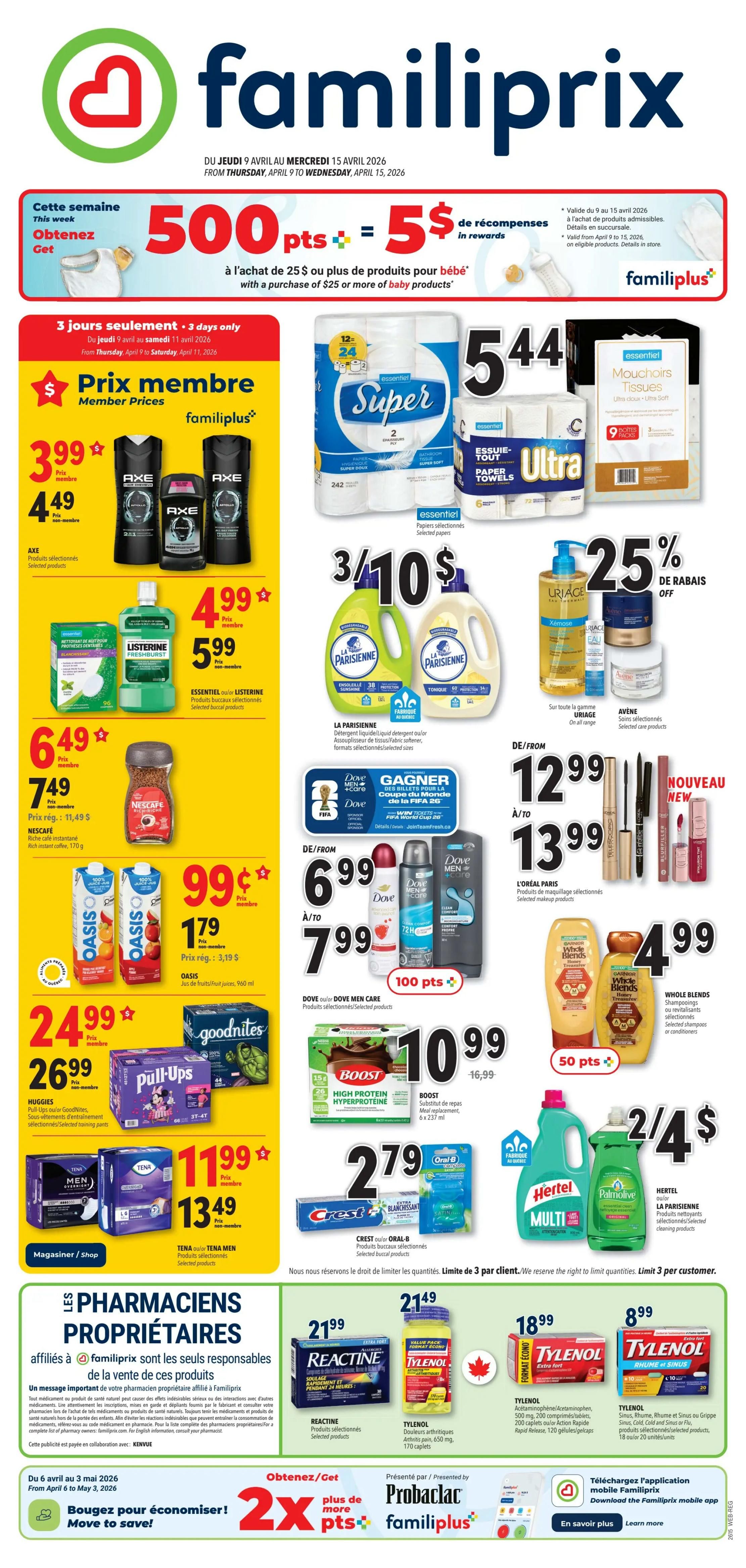 Familiprix flyer page 1, featuring a promotion: Get 500 bonus points (equal to $5 in rewards) with the purchase of $25 or more on baby products. Limited time offers include: Axe selected products for $3.99 (member price) and $4.49 (non-member price). Essential or Listerine selected products for $4.99 (member price) and $5.99 (non-member price). Nescafe rich instant coffee for $6.49 (member price) and $7.49 (non-member price). Oasis juice for $0.99 (member price) and $1.79 (non-member price). Huggies Pull-Ups or GoodNites training pants for $24.99 (member price) and $26.99 (non-member price). Tena Men or Overnight selected products for $11.99 (member price) and $13.49 (non-member price). Also featured are Essentiel Super 2-ply bathroom tissue for $5.44, Essentiel Ultra paper towels for $5.44, and Essentiel tissues for $5.44. La Parisienne laundry detergent is 3 for $10. Uriage skincare products are 25% off. Dove or Dove Men Care selected products are $6.99 (member price) and $7.99 (non-member price), with a chance to win FIFA World Cup tickets. Boost meal replacement is $10.99. L'Oreal Paris selected makeup products are $12.99 to $13.99. Whole Blends shampoo or conditioner is $4.99. Crest or Oral-B selected dental products are $2.79. Hertel or Palmolive cleaning products are 2 for $4. Reactine selected products are $21.99. Tylenol arthritis pain relief is $21.49. Tylenol extra fort is $18.99. Tylenol Rhume et Sinus is $8.99. Familiprix also highlights its pharmacist owners and offers 2x more points on Probaclac products. The flyer is valid from April 9 to April 15, 2026.