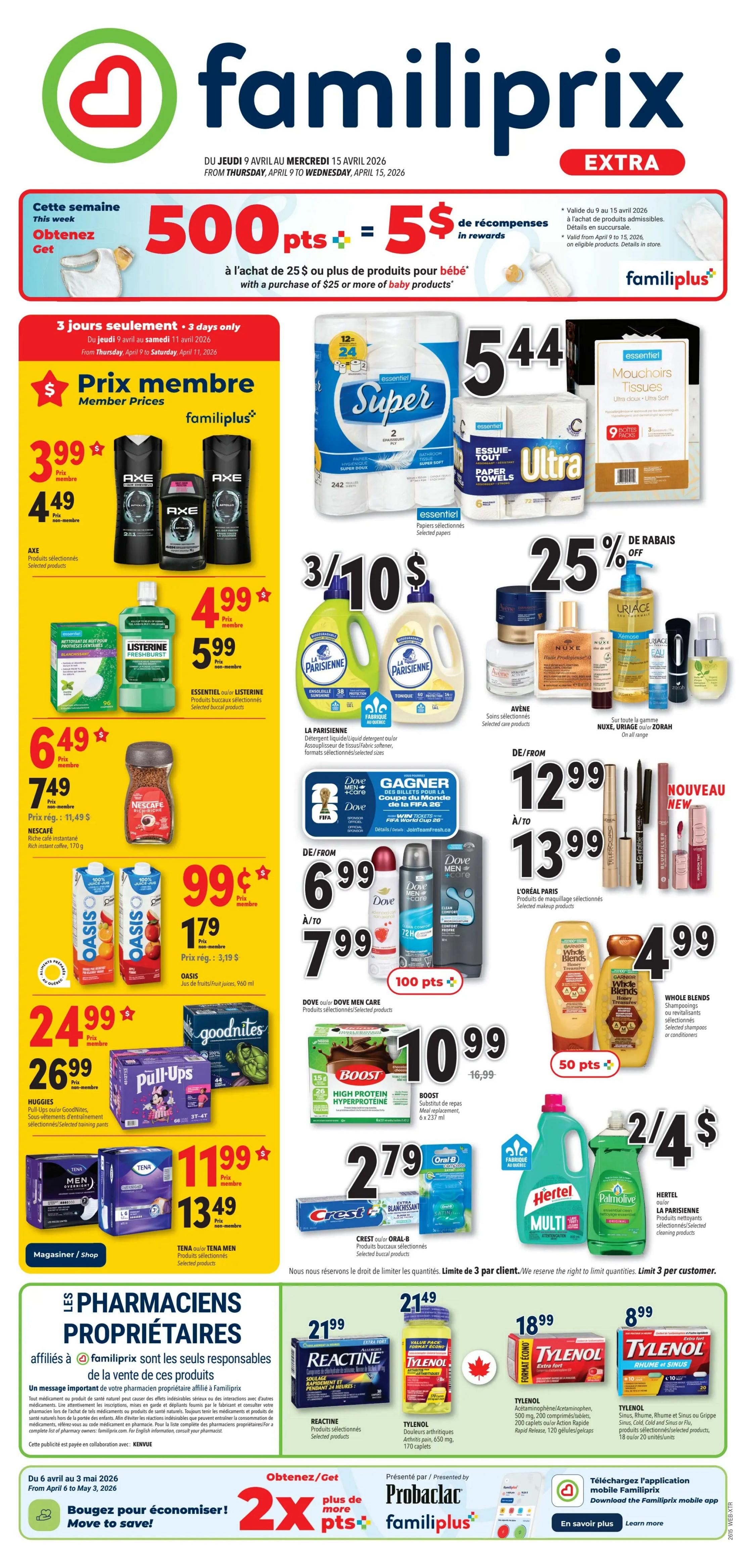 Familiprix Extra flyer, valid from April 9 to April 15, 2026. This week, get 500 bonus points equal to $5 in rewards with the purchase of $25 or more on baby products. Member prices include Axe selected products for $3.99 (regular price $4.49), and Essential Listerine selected products for $4.99 (regular price $5.99). Also featured are Nescafe rich instant coffee for $6.49 (regular price $7.49), and Oasis fruit juices for $0.99 (regular price $1.79). Huggies Pull-Ups GoodNites selected training pants are $24.99 (regular price $26.99), and Tena Men Overnight selected products are $11.99 (regular price $13.49). In the centre, Super essential bathroom tissue is $5.44, and Ultra paper towels are also featured. La Parisienne liquid laundry detergent is 3 for $10. Dove Men Care products are on sale, with a chance to win tickets to the FIFA World Cup 26. Selected skincare products from Avène, Nuxe, Uriage, and Zorah are available. L'Oréal Paris selected makeup is from $12.99 to $13.99. Garnier Whole Blends shampoos are $4.99. Boost High Protein meal replacement is $10.99. Crest toothpaste and Oral-B products are 2 for $4. Hertel and Palmolive dish soaps are also 2 for $4. Reactine selected products are $21.99. Tylenol arthritis pain caplets are $21.49. Tylenol Extra Fort tablets are $18.99. Tylenol Rhume et Sinus products are $8.99. Download the Familiprix mobile app to get 2x more points.