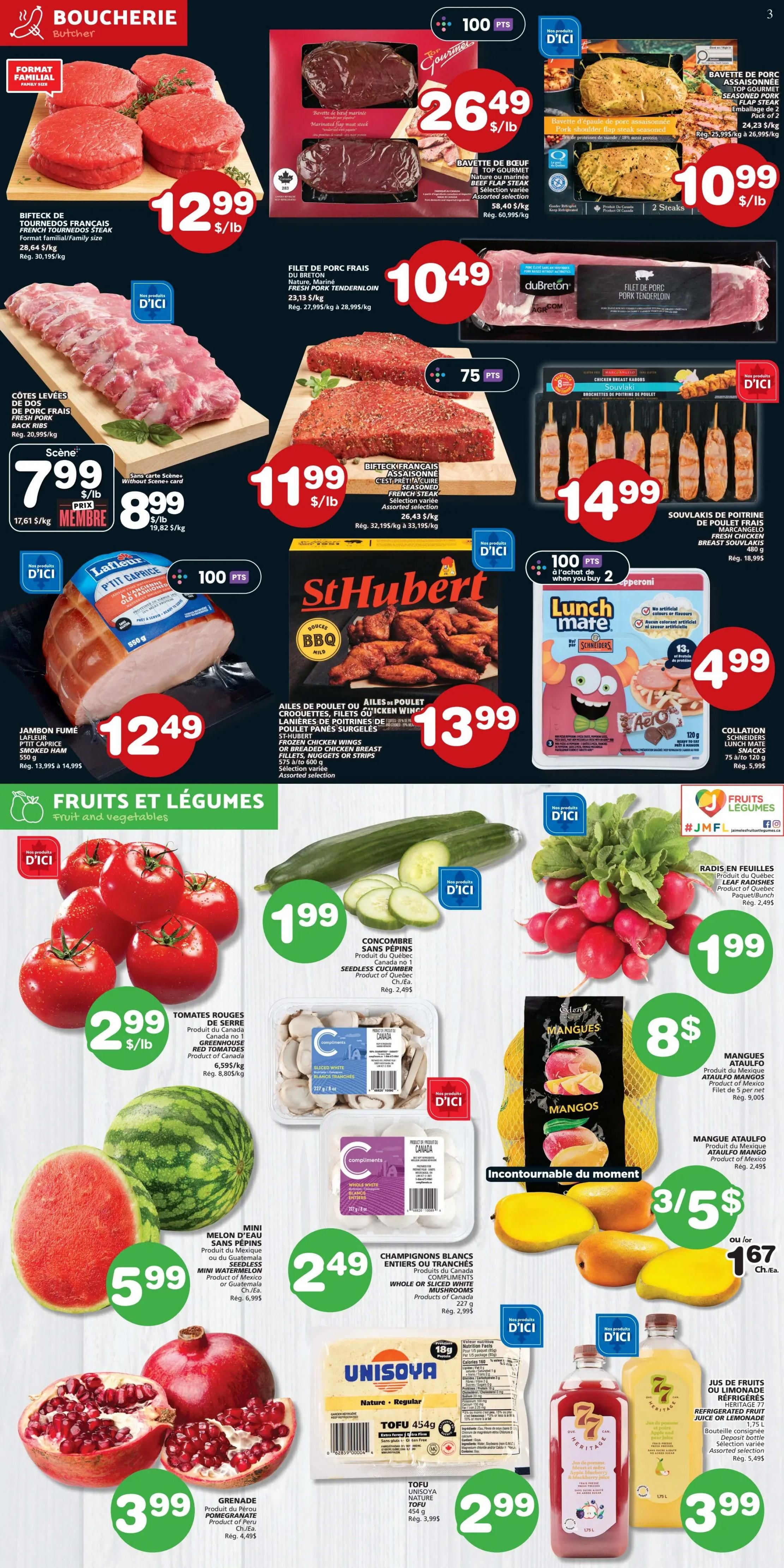 IGA Weekly Flyer Specials Page 4 features a wide selection of fresh produce and butcher items. In the butcher section, find BIFTECK DE TOURNE DOS FRANCAIS (French Tournedos Steak) at $12.99/lb, CÔTES LEVÉES DE DOS DE PORC FRAIS (Fresh Pork Back Ribs) at $7.99/lb (or $8.99/lb with Scene+ card), BAVETTE DE BŒUF TOP GOURMET (Top Gourmet Beef Flank Steak) for $26.49/lb, FILET DE PORC FRAIS DU BRETON (Fresh Breton Pork Tenderloin) at $10.49/lb, BIFTECK FRANÇAIS ASSAISONNÉ (Seasoned French Steak) at $11.99/lb, and SOUVLAKIS DE POITRINE DE POULET FRÊCHE MARINELO (Fresh Chicken Breast Souvlaki) for $14.99. Also available is ST-HUBERT AILES DE POULET OU CROQUETTES (Chicken Wings or Nuggets) for $13.99. In the fruit and vegetables section, discover TOMATES DE SERRE (Greenhouse Red Tomatoes) at $2.99/lb, CONCOMBRE SANS PÉPINS (Seedless Cucumber) for $1.99 each, RADIS EN FEUILLES (Radishes with Leaves) for $1.99 per bunch, MINI MELON D'EAU (Mini Watermelon) for $5.99 each, CHAMPIGNONS BLANCS ENTIERS OU TRANCHÉS (Whole or Sliced White Mushrooms) for $2.49, and MANGOES ATAULFO (Ataulfo Mangoes) for $8/bag or 3 for $5. Additionally, find POMEGRANATE for $3.99 each, UNISOYA NATURE TOFU for $2.99, and SCHNEIDERS COLLATION LUNCH MATE (Lunch Mate Snacks) for $4.99. Featured beverages include 7th HERITAGE REFRIGERATED FRUIT JUICE or LEMONADE for $3.99.