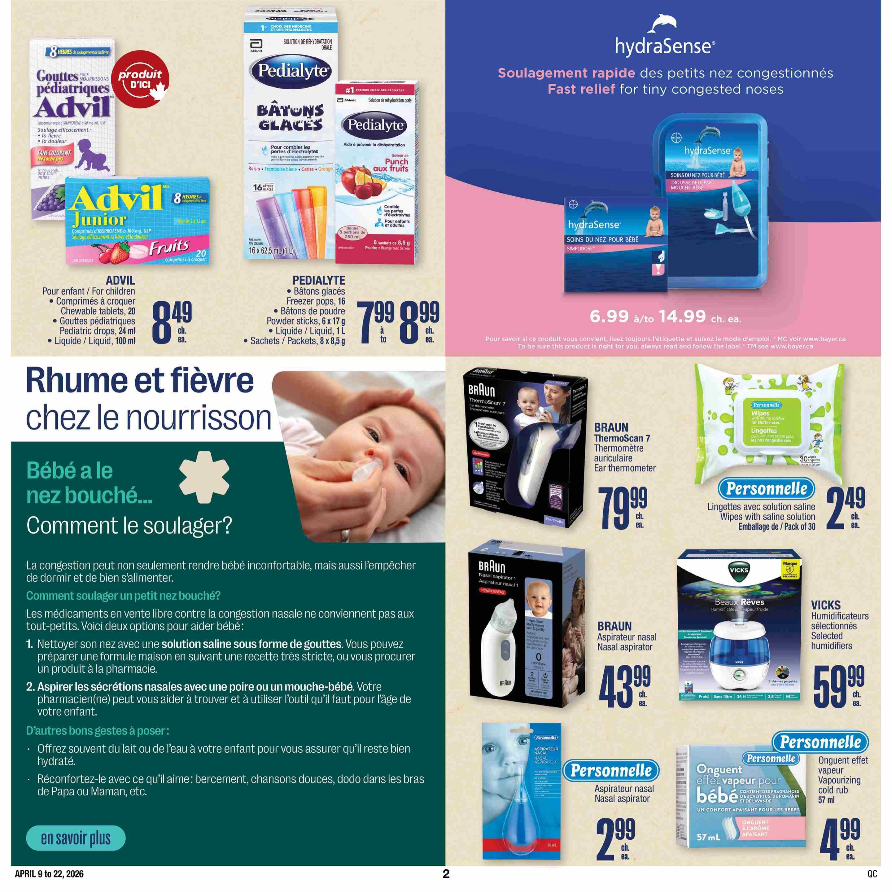 Jean Coutu Baby Flyer, Page 4. Features Advil Junior Chewable tablets for children, 20 count for $8.49, and Pediatric drops, 24 ml for $8.49. Also available is Advil Liquid, 100 ml for $8.49. Pedialyte Freezer pops, 16 count are $7.99, and Pedialyte Powder sticks, 6 x 17 g are $8.99. Pedialyte Liquid, 1 L is $8.99. Hydrasense offers fast relief for congested noses with their Simplidose nasal care kits, priced from $6.99 to $14.99 each. Braun ThermoScan 7 Ear thermometer is $79.99. Personnelle Wipes with saline solution for stuffy noses, 30 count, are $2.49. Braun Nasal aspirator 1 is $43.99. Personnelle Nasal aspirator is $2.99. Vicks Selected humidifiers are $59.99. Personnelle Vaporizing cold rub for babies, 57 ml, is $4.99. The page also includes tips for relieving a baby's stuffy nose.