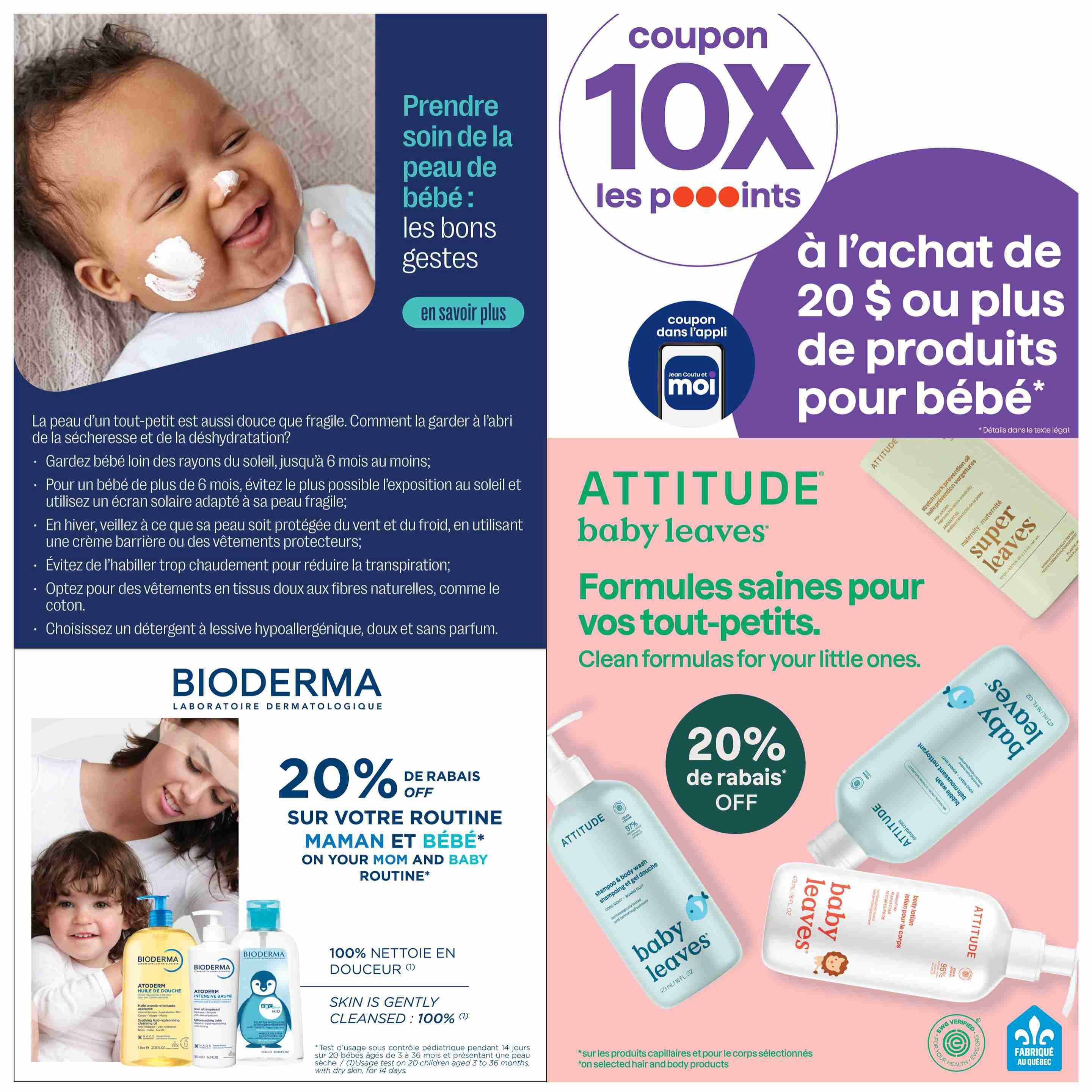 Jean Coutu Baby Flyer, Page 11. Features a '10X points coupon' offer on purchases of $20 or more of baby products, redeemable through the Jean Coutu Moi app. Also includes a '20% off your mom and baby routine' promotion on Bioderma products, featuring Bioderma Atoderm shower oil, ultra-rich cleansing oil, and micellar cleansing water. Additionally, there is a '20% off' offer on Attitude Baby Leaves hair and body products, including shampoo & body wash and body lotion. The page also provides tips for baby skincare, such as protecting from sun and wind, and choosing gentle, fragrance-free detergents.