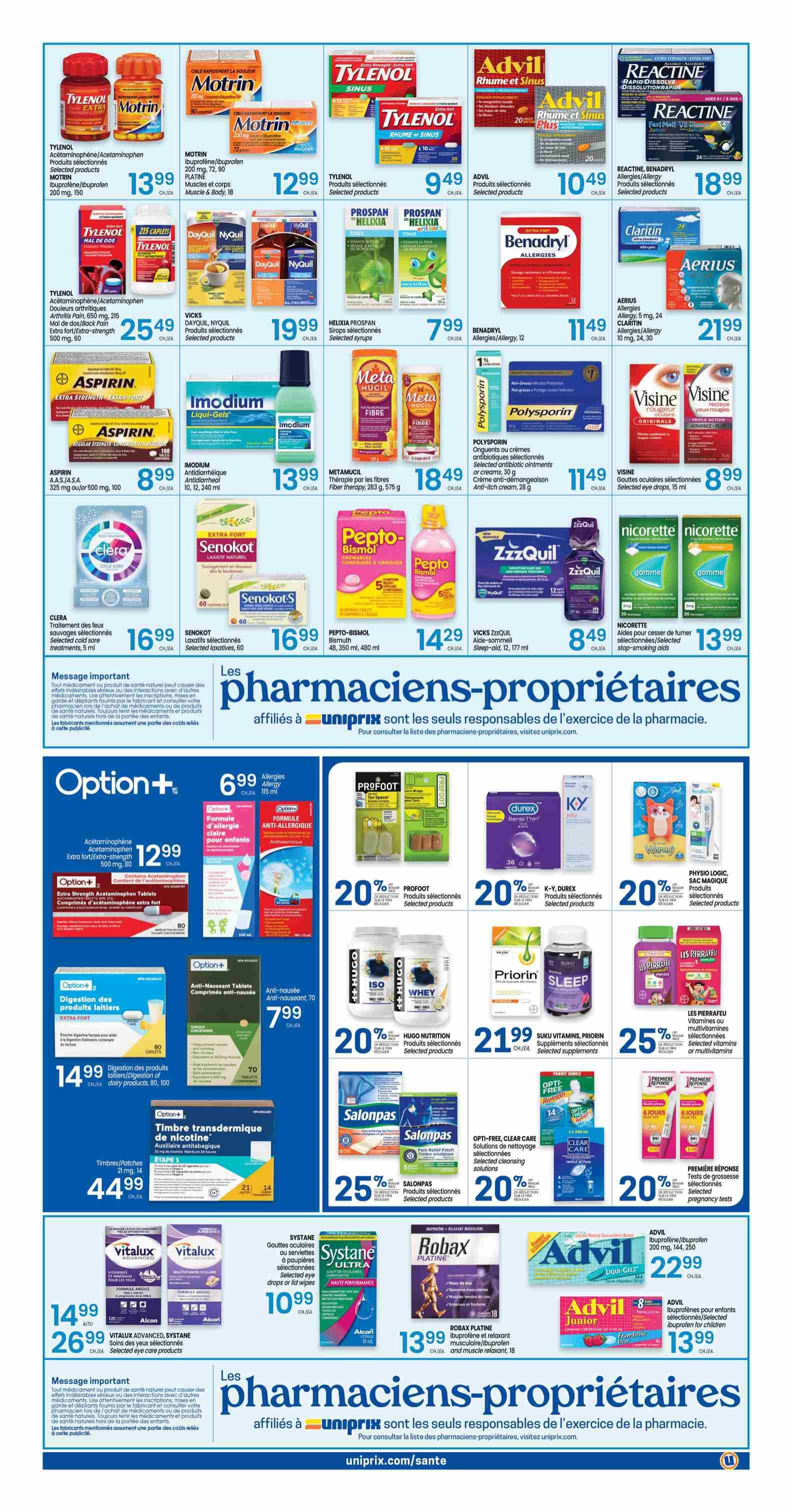 Uniprix Weekly Flyer Specials Page 3 features a wide selection of health and wellness products. Top brands include Tylenol, Motrin, Advil, and Reactine. Tylenol Extra Strength 500 mg is $25.49. Motrin Ibuprofen/Acetaminophen 200 mg is $13.99, and Motrin Ibuprofen/Ibuprofen 200 mg, 72, 90 count is $12.99. Tylenol Sinus 200 mg is $9.49. Advil Rhyme et Sinus is $10.49. Reactine, Benadryl, and Claritin allergy medications are featured, with Reactine/Benadryl/Claritin Allergy 12 hr, 24 count for $18.99 and Aerius Allergies 5 mg, 24 count, Claritin Allergies 10 mg, 24, 30 count for $21.99. Other featured items include Dayquil/Nyquil for $19.99, Prospan Helixia cough syrup for $7.99, Benadryl Allergy/Allergy 12 for $11.49, Aspirin 325 mg or 500 mg for $8.99, and Imodium Antidiarrheal for $13.99. Metamucil Fibre Therapy is $18.49. Polysporin antibiotic creams are $11.49. Visine eye drops are $8.99. Clera cold sore treatments are $16.99. Senokot laxatives are $16.99. Pepto-Bismol for $14.29. ZzzQuil sleep aid for $8.49. Nicorette gum for $13.99. Option+ products include Extra Strength Acetaminophen for $12.99, Anti-Nauseant Tablets for $7.99, and Nicotine Transdermal Patches for $44.99. Also available are Vitalux eye care for $14.99, Vitalux Advanced/Systane eye care for $26.99, and Systane Ultra eye drops for $10.99. Robax Platinum muscle relaxant is $13.99. Advil Junior for children is $13.99. Other promotions include Profoot selected products at 20% off, Durex selected products at 20% off, KY selected products at 20% off, Hugo Nutrition selected products at 20% off, Salonpas patches at 25% off, and Opti-Free/Clear Care solutions at 20% off. Première Réponse pregnancy tests are 20% off. Les Pharmaciens-propriétaires affiliated with Uniprix are responsible for the pharmacy practice.
