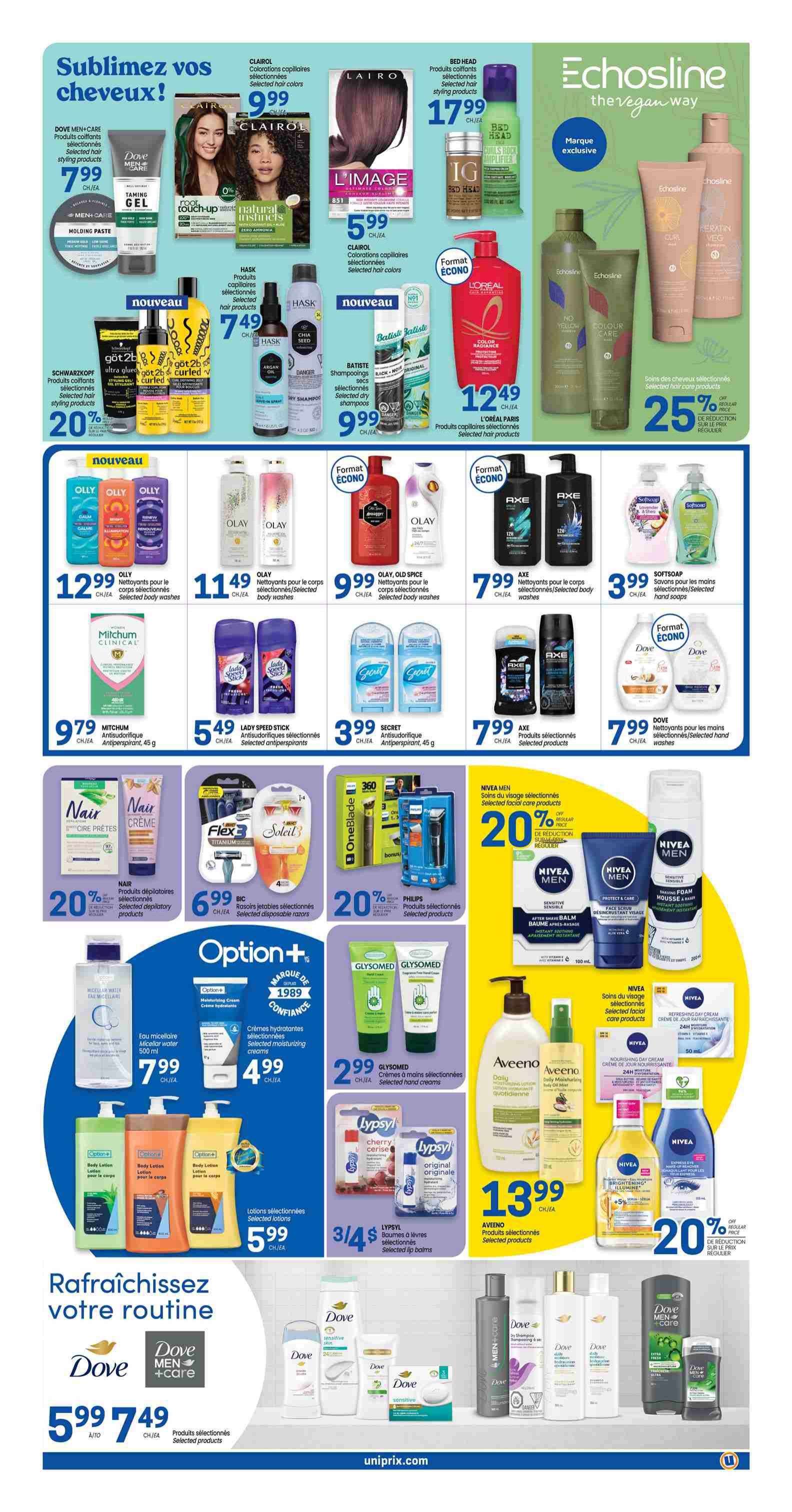 Uniprix Weekly Flyer Specials Page 6: Features a wide selection of hair care and body care products. Highlights include Dove Men + Care Taming Gel Holding Paste for $7.99, Clairol hair colours for $9.99, L'Image hair styling products for $5.99, and Bed Head styling products for $17.99. Also featured are L'Oréal Paris hair products for $12.49 and Echosline vegan hair care with 25% off. Other deals include Schwarzkopf hair products at 20% off, Hask hair products for $9.99, Batiste dry shampoo for $9.99, and L'Oréal Paris hair products for $12.49. Body washes on sale are OLLY for $12.99, Olay for $11.49, Olay Old Spice for $9.99, Axe for $7.99, and Softsoap for $3.99. Antiperspirants include Mitchum for $9.79, Lady Speed Stick for $5.49, and Secret for $3.99. Skincare and personal care items include Nair depilatory products at 20% off, Bic Flex 3 Soleil razors for $6.99, Philips products at 20% off, Nivea Men facial care at 20% off, Glysomed hand creams for $2.99, Lypsyl lip balms for 3 for $4, Option+ moisturizing creams for $4.99, and Option+ body lotions for $5.99. Aveeno daily moisturizing lotion is $13.99. Nivea nourishing day cream is featured with 20% off. Dove body washes and men's care products are also available, with Dove Men + Care starting at $5.99 and other Dove products at $7.49.