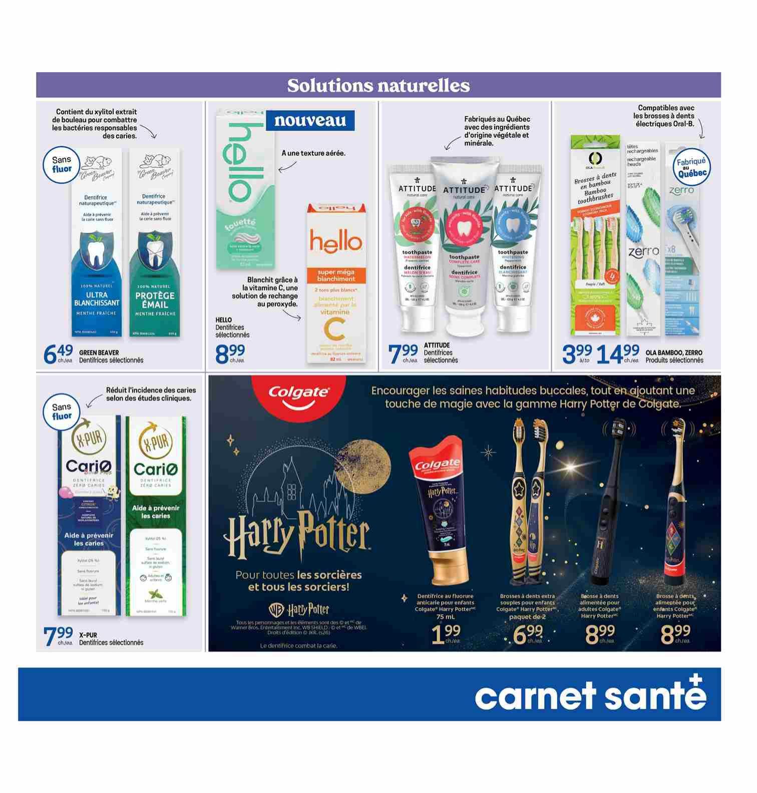 Uniprix Weekly Flyer Specials Page 13 features natural oral care solutions. Green Beaver selected toothpastes are $6.49 each, available in Ultra Whitening and Mint Fresh. Hello toothpastes are $8.99 each, offering a peroxide-based solution for whitening. ATTITUDE selected toothpastes are $7.99 each. X-PUR selected toothpastes are $7.99 each. OLA Bamboo and ZERRO selected toothbrushes are $3.99 to $14.99. Also featured is the Colgate Harry Potter collection, including a 75 mL fluoride anti-cavity toothpaste for $1.99, extra soft Colgate Harry Potter toothbrushes for kids in a pack of 2 for $6.99, and Colgate Harry Potter adult and kids' electric toothbrushes for $8.99 each. The page is titled 'Natural Solutions' and promotes healthy habits with a touch of magic from the Colgate Harry Potter range.