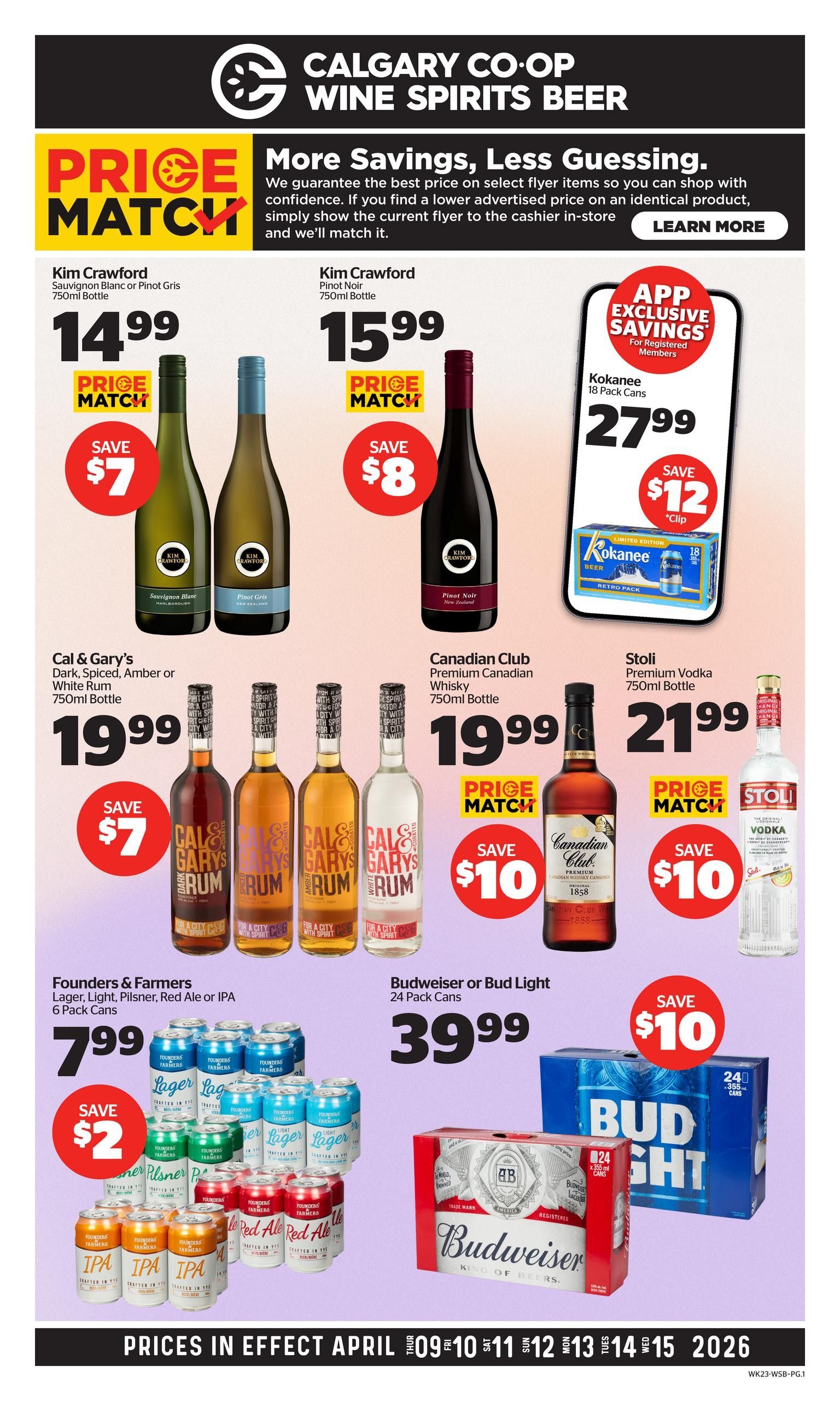 Calgary Co-op Wine Spirits Beer flyer, page 1. Features a Price Match guarantee. Kim Crawford Sauvignon Blanc or Pinot Gris 750ml bottle is $14.99, save $7. Kim Crawford Pinot Noir 750ml bottle is $15.99, save $8. Kokanee 18 pack cans are $27.99, save $12 with app exclusive savings for registered members. Cal & Gary's Dark, Spiced, Amber or White Rum 750ml bottle is $19.99, save $7. Canadian Club Premium Canadian Whisky 750ml bottle is $19.99, save $10. Stoli Premium Vodka 750ml bottle is $21.99, save $10. Founders & Farmers Lager, Light, Pilsner, Red Ale or IPA 6 pack cans are $7.99, save $2. Budweiser or Bud Light 24 pack cans are $39.99, save $10. Prices in effect April 9 to April 15, 2026.