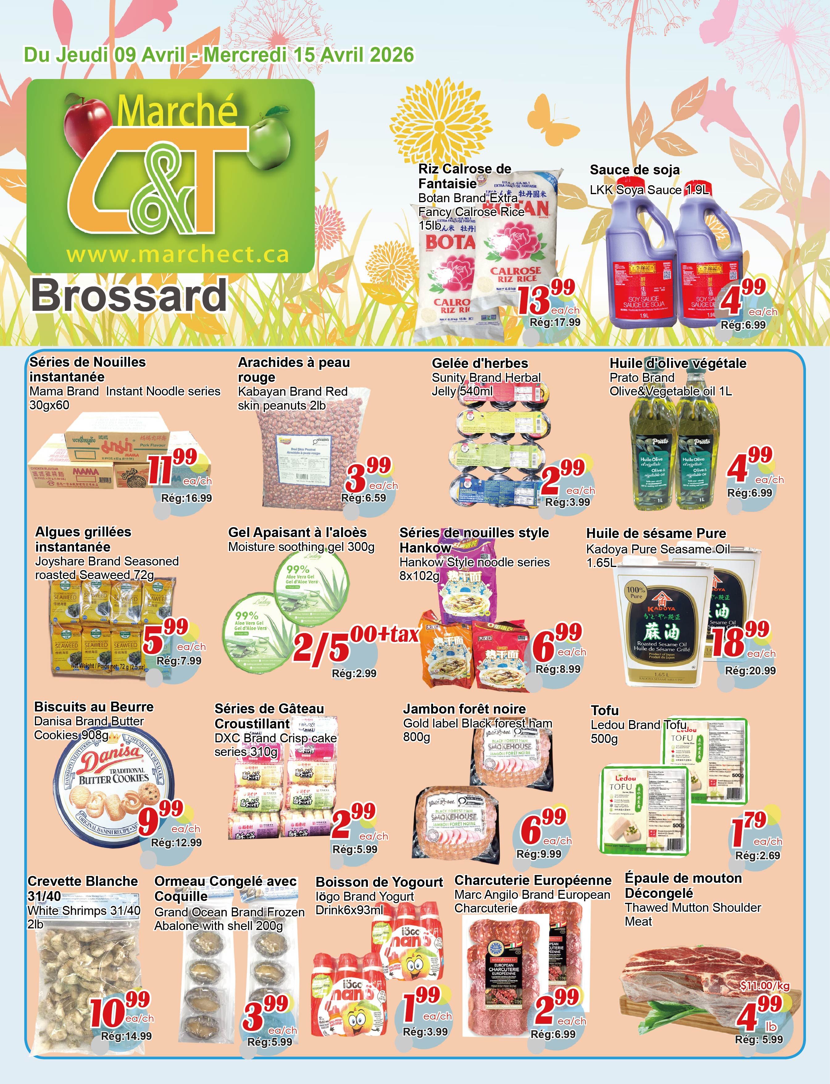 C&T Supermarket Brossard weekly flyer specials from April 9 to April 15, 2026. Featured products include Mama Brand Instant Noodle series for $11.99, Kabayan Brand Red skin peanuts for $3.99, Sunity Brand Herbal Jelly 540ml for $2.99, Prato Brand Olive & Vegetable oil 1L for $4.99, and Kadoya Pure Sesame Oil 1.65L for $18.99. Also available are Joyshare Brand Seasoned roasted Seaweed 72g for $5.99, 99% Aloe Vera Gel 300g for 2 for $5.00 plus tax, Danisa Brand Butter Cookies 908g for $9.99, DxC Brand Crisp cake series 3.10g for $2.99, Gold label Black forest ham 800g for $6.99, and Ledou Brand Tofu 500g for $1.79. Additionally, White Shrimps 31/40 2lb are on sale for $10.99, Grand Ocean Brand Frozen Abalone with shell 200g for $3.99, Iögo Brand Yogurt Drink 6x93ml for $1.99, Marc Angilo Brand European Charcuterie for $2.99, and Thawed Mutton Shoulder Meat for $4.99 per lb.