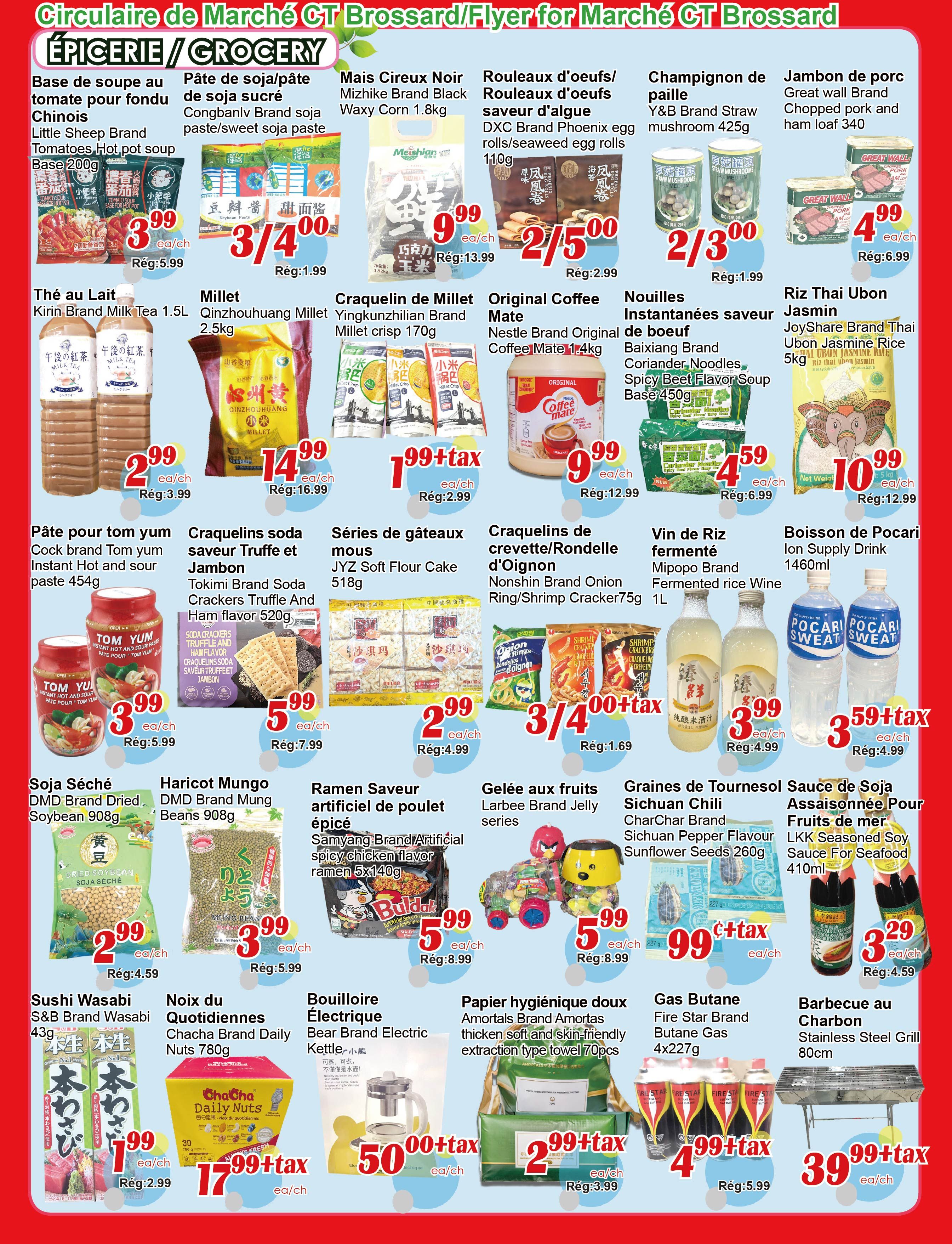 C&T Supermarket Brossard flyer page 3 features a variety of grocery items. Highlights include Little Sheep Brand Tomatoes Hot Pot Soup for $3.99, Congbanlv Brand Soybean Paste for 3/$4.00, Mizhike Brand Black Waxy Corn for $9.99, DxC Brand Phoenix Egg Rolls for 2/$5.00, and Y&B Brand Straw Mushroom for 2/$3.00. Also featured are Great Wall Brand Chopped Pork and Ham Loaf for $4.99. Other deals include Kirin Brand Milk Tea for $2.99, Qinzhouhuang Millet for $14.99, Yingkunzhilian Brand Millet Crisp for $1.99+tax, Nestle Brand Original Coffee Mate for $9.99, Baixiang Brand Coriander Noodles for $4.59, and Joyshare Brand Thai Ubon Jasmine Rice for $10.99. Additionally, Cock Brand Tom Yum Instant Hot and Sour Paste is $3.99, Tokimi Brand Soda Crackers Truffle and Ham flavor are $5.99, JYZ Soft Flour Cake is $2.99, Nonshin Brand Onion Ring/Shrimp Cracker is 3/$4.00+tax, Mipopo Brand Fermented Rice Wine is $3.99, and Ion Supply Drink is 3/$3.59+tax. Other items on sale are DMD Brand Dried Soybean for $2.99, DMD Brand Mung Beans for $3.99, Samyang Brand Artificial Spicy Chicken Flavor Ramen for $5.99, Larbee Brand Jelly series for $5.99, CharChar Brand Sichuan Pepper Flavour Sunflower Seeds for $0.99+tax, LKK Seasoned Soy Sauce for Seafood for $3.29, S&B Brand Wasabi for $1.99, Chacha Brand Daily Nuts for $17.99+tax, Bear Brand Electric Kettle for $50.00+tax, Amortals Brand Towels for $2.99+tax, Fire Star Brand Butane Gas for $4.99+tax, and a Stainless Steel Grill for $39.99+tax.