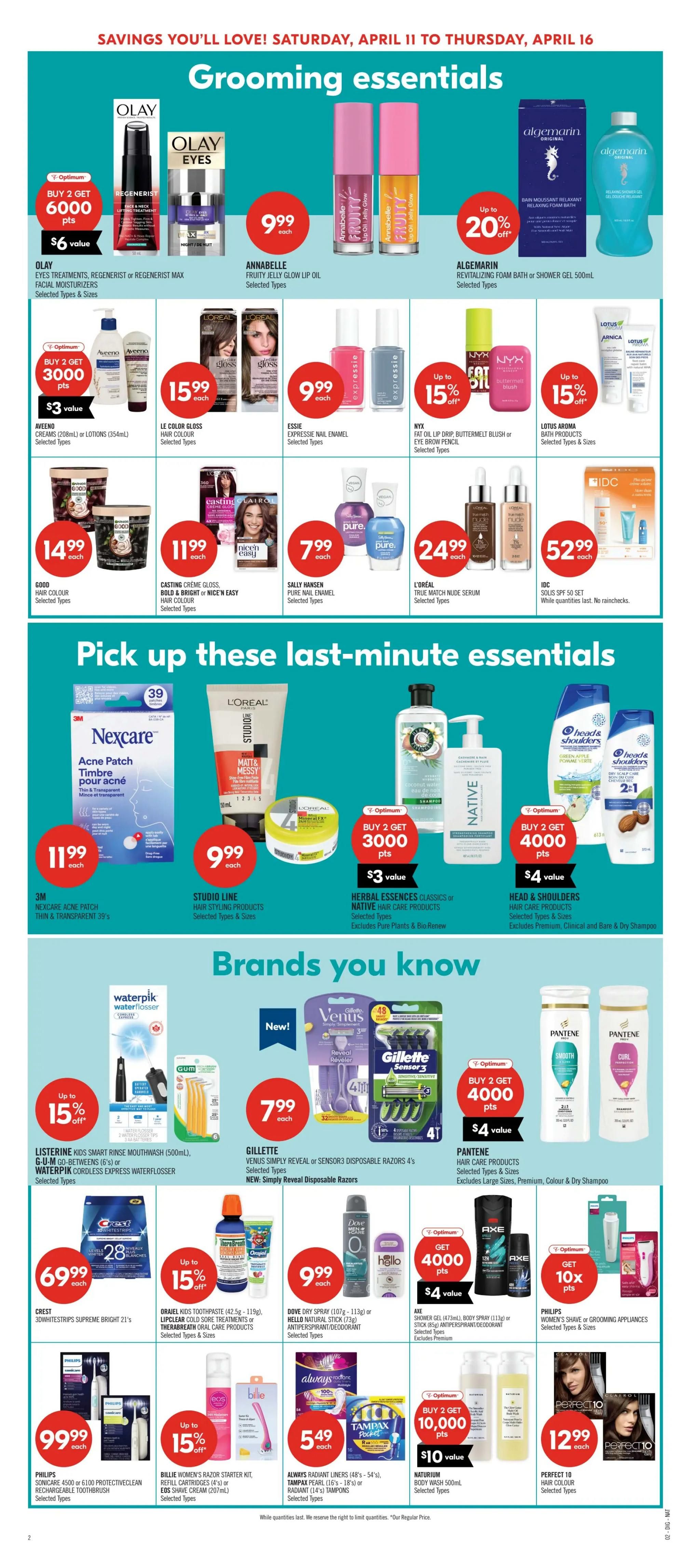 Shoppers Drug Mart Atlantic flyer, page 21 of 22, featuring grooming and last-minute essentials. Deals include Olay Treatments, Regenerist or Regenerist Max Facial Moisturizers with 6000 Optimum points when you buy 2, valued at $6. Annabelle Fruity Jelly Glow Lip Oil is $9.99 each. Algemarin Revitalizing Foam Bath or Shower Gel 500mL is up to 20% off. Aveeno Creams or Lotions 208mL/354mL are buy 2 get 3000 Optimum points, valued at $3. Le Color Gloss Hair Colour is $15.99 each. Essie Expressie Nail Enamel is $9.99 each. NYX Fat Oil Lip Drip, Buttermelt Blush or Eye Brow Pencil is up to 15% off. Good Hair Colour is $14.99 each. Casting Creme Gloss, Bold & Bright or Nice'n Easy Hair Colour is $11.99 each. Sally Hansen Pure Nail Enamel is $7.99 each. L'Oréal True Match Nude Serum is $24.99 each. IDC Solis SPF 50 Set is $52.99 each. Last-minute essentials include 3M Nexcare Acne Patch Thin & Transparent 39's for $11.99 each. Studio Line Hair Styling Products are $9.99 each. Herbal Essences Classics or Native Hair Care Products are buy 2 get 3000 Optimum points, valued at $3. Head & Shoulders Hair Care Products are buy 2 get 4000 Optimum points, valued at $4. Brands you know section features Listerine Kids Smart Rinse Mouthwash 500mL, G-U-M Go-Betweens 6's or Waterpik Cordless Express Waterflosser, with up to 15% off. Gillette Venus Simply Reveal or Sensor3 Disposable Razors 4's are $7.99 each. Pantene Hair Care Products are buy 2 get 4000 Optimum points, valued at $4. Crest 3DWhite Strips Supreme Bright 21's are $69.99 each. Oral-B Kids Toothpaste 42.5g-119g, Lip/Cold Sore Treatments or Toothpaste/Mouthwash Products are up to 15% off. Dove Dry Spray or Hello Natural Stick 73g Antiperspirant/Deodorant are $9.99 each. Axe Shower Gel or Body Spray 113g or Stick 95g Antiperspirant/Deodorant are get 4000 Optimum points, valued at $4. Philips Sonicare 4500 or 6100 ProtectiveClean Rechargeable Toothbrush is $99.99 each. Billie Women's Razor Starter Kit, Refill Cartridges 4's or Eos Shave Cream 207mL are up to 15% off. Always Radiant Liners 48's-54's, Tampax Pearl 16's-18's or Always Liners 14's-20's Tampons are $5.49 each. Naturium Body Wash 500mL is buy 2 get 10,000 Optimum points, valued at $10. Perfect 10 Hair Colour is $12.99 each. All while quantities last.