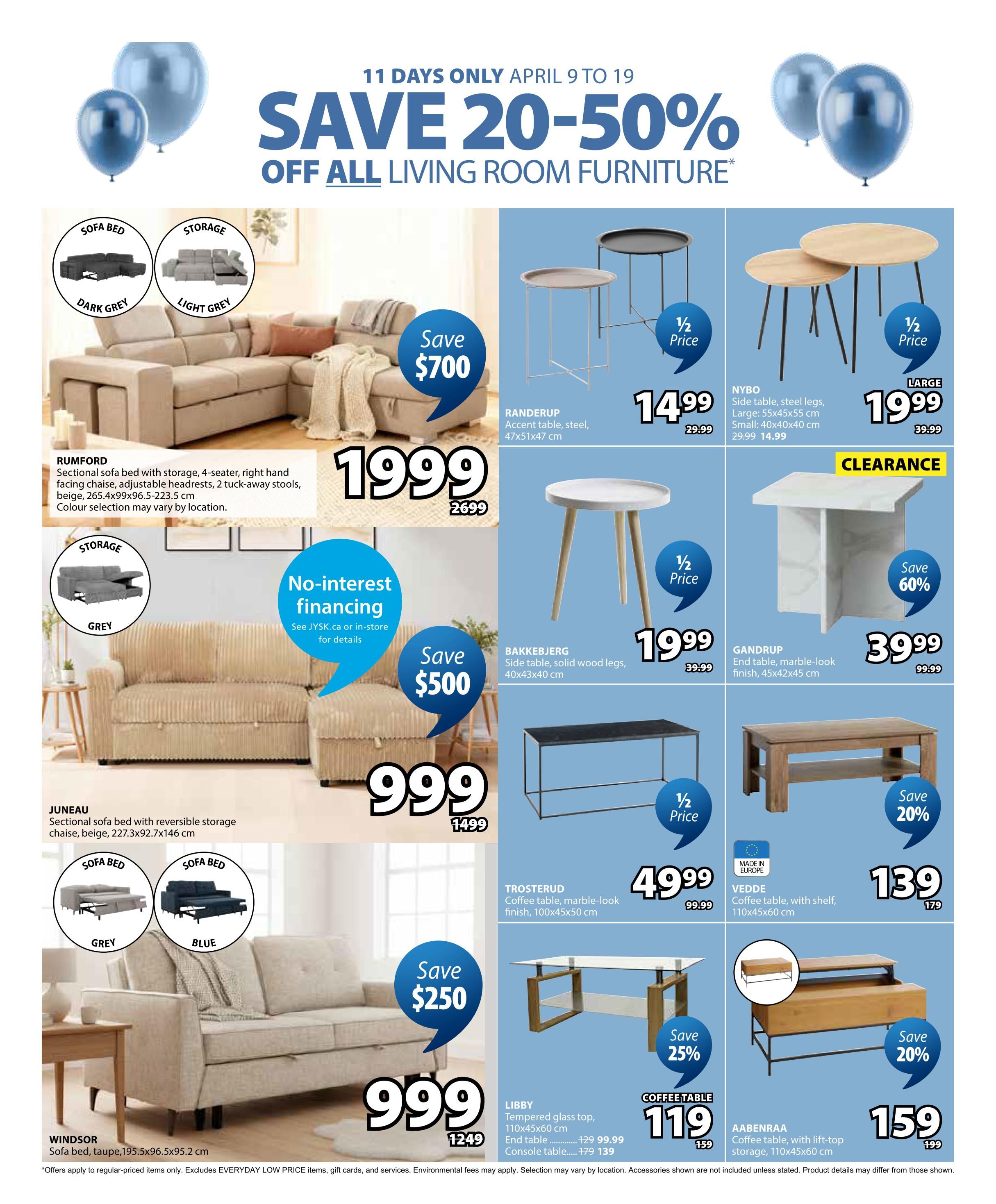 Jysk flyer page 9 features a sale on living room furniture with savings of 20-50% from April 9 to 19. Featured items include the RUMFORD sectional sofa bed with storage in beige for $1999 (save $700), and the JUNEAU sectional sofa bed with reversible storage chaise in beige for $999 (save $500). Also available is the WINDSOR sofa bed, taupe, for $999. Accent tables on sale include the RANDERUP steel accent table for $14.99 (half price), and the BAKKEBJERG solid wood side table for $19.99 (half price). The NYBO side table is $19.99 (large size). The GANDRUP end table with marble-look finish is $39.99 (save 60%). Coffee tables include the TROSTERUD marble-look coffee table for $49.99 (half price), the LIBBY tempered glass coffee table for $119 (save 25%), and the AABENRAA coffee table with lift-top storage for $159 (save 20%). The page also highlights no-interest financing options. Offers apply to regular-priced items only, excluding Everyday Low Price items, gift cards, and services. Environmental fees may apply. Selection may vary by location. Accessories shown are not included unless stated.