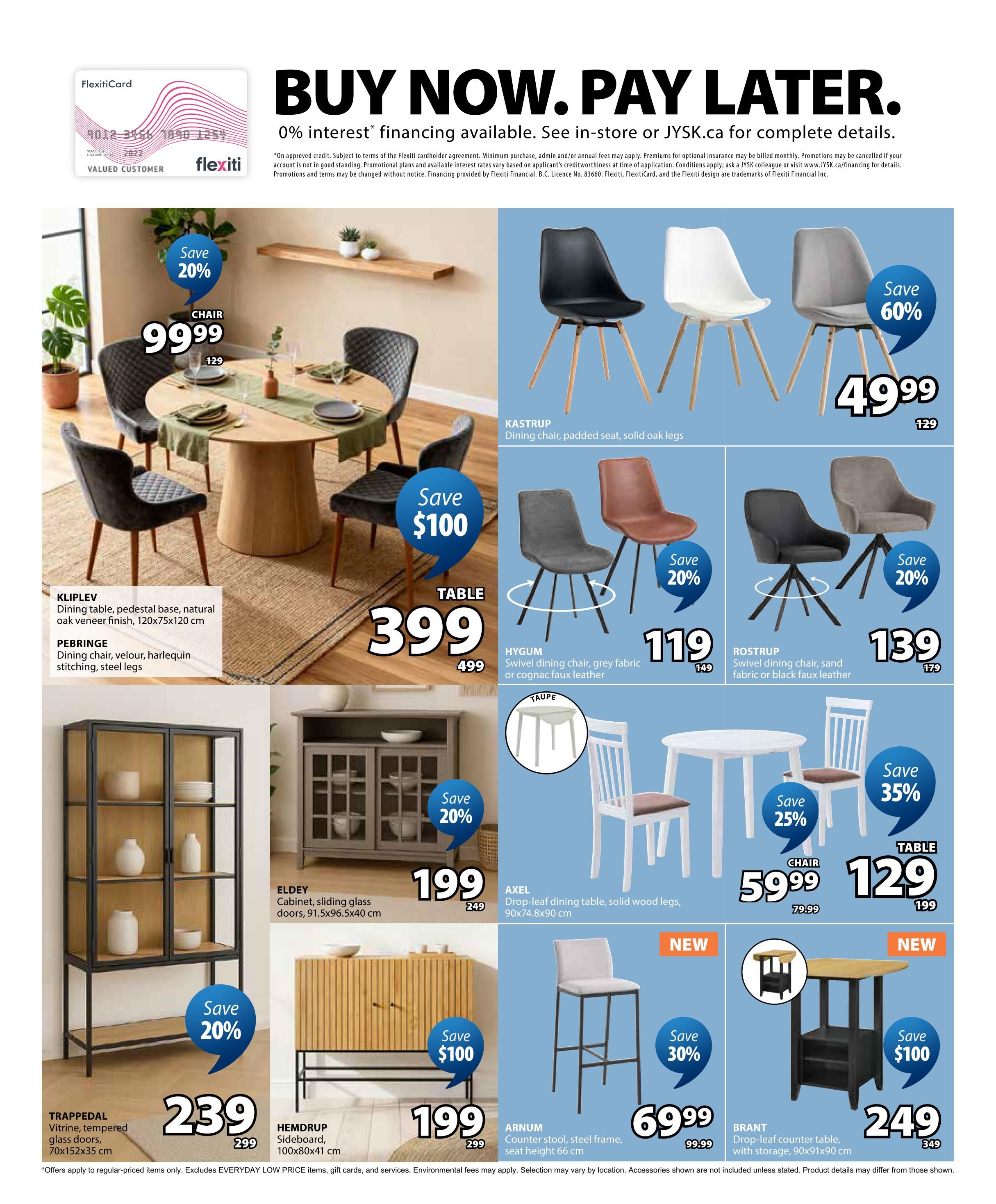 Jysk flyer page 12 features a 'Buy Now. Pay Later.' financing offer with 0% interest. Featured products include the KLIPLEV dining table for $399 (save $100), PEBRINGE dining chairs, KAUSTRUP dining chairs for $49.99 (save 60%), HYGUM swivel dining chairs for $119 (save 20%), ROSTRUP swivel dining chairs for $139 (save 20%), ELDEY cabinet for $199 (save 20%), HEMDRUP sideboards for $199 (save $100), TRAPPEDAL vitrine for $239 (save 20%), AXEL drop-leaf dining table for $59.99 (save 25%) and chairs for $129 (save 35%), NEW ARNUM counter stool for $69.99 (save 30%), and NEW BRANT drop-leaf counter table with storage for $249 (save $100).