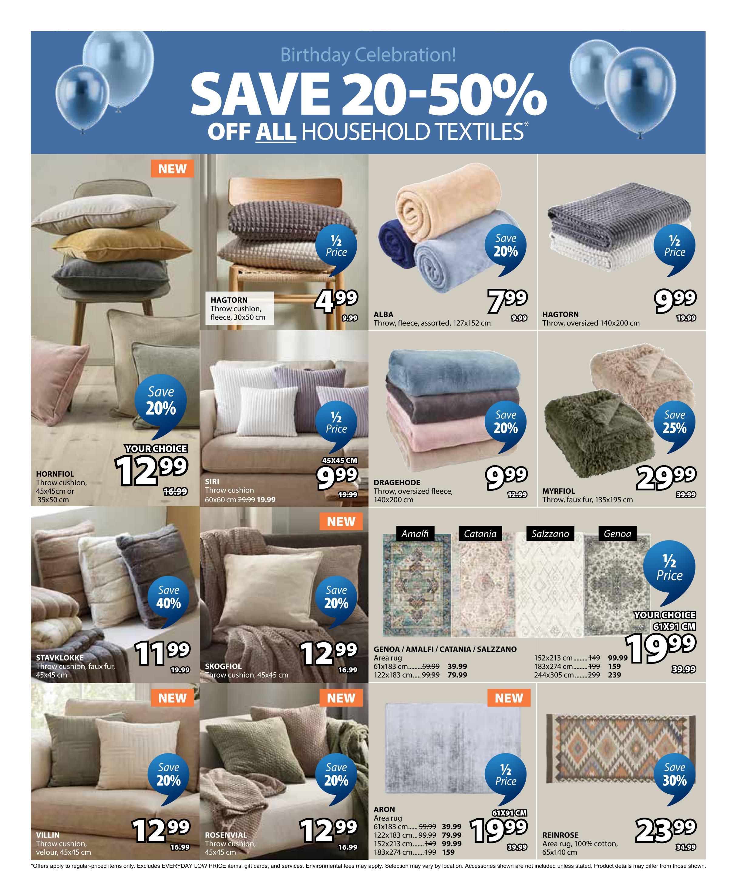 Jysk flyer page 22 features a Birthday Celebration sale with 20-50% off all household textiles. Featured items include Hagtorn throw cushions in fleece (30x50 cm) for $4.99 (originally $9.99), Alba fleece throws (127x152 cm) for $7.99 (20% off), and Hagtorn oversized throws (140x200 cm) for $9.99 (half price). Also available are Hornfiol throw cushions (45x45cm or 35x50 cm) for your choice of $12.99 (originally $16.99) with a 20% saving, Siri throw cushions (60x60 cm) for $9.99 (originally $19.99), Myrfiof faux fur throws (135x195 cm) for $29.99 (originally $39.99, save 25%), and Dragehode oversized fleece throws for $9.99 (originally $12.99, save 20%). Other cushions on sale include Stavklokke faux fur cushions (45x45 cm) for $11.99 (originally $19.99, save 40%), Skogfiol throw cushions (45x45 cm) for $12.99 (originally $16.99), Villin velour cushions (45x45 cm) for $12.99 (originally $16.99, save 20%), and Rosenvial throw cushions (45x45 cm) for $12.99 (originally $16.99, save 20%). Area rugs are also featured: Amalfi, Catania, Salzzano, and Genoa rugs are available in various sizes with prices starting at $39.99 for the 61x183 cm size. The Aron area rug (61x183 cm) is $19.99 (half price), and the Reinrose 100% cotton rug (65x140 cm) is $23.99 (originally $34.99, save 30%). Offers apply to regular-priced items only, excluding Everyday Low Price items, gift cards, and services.