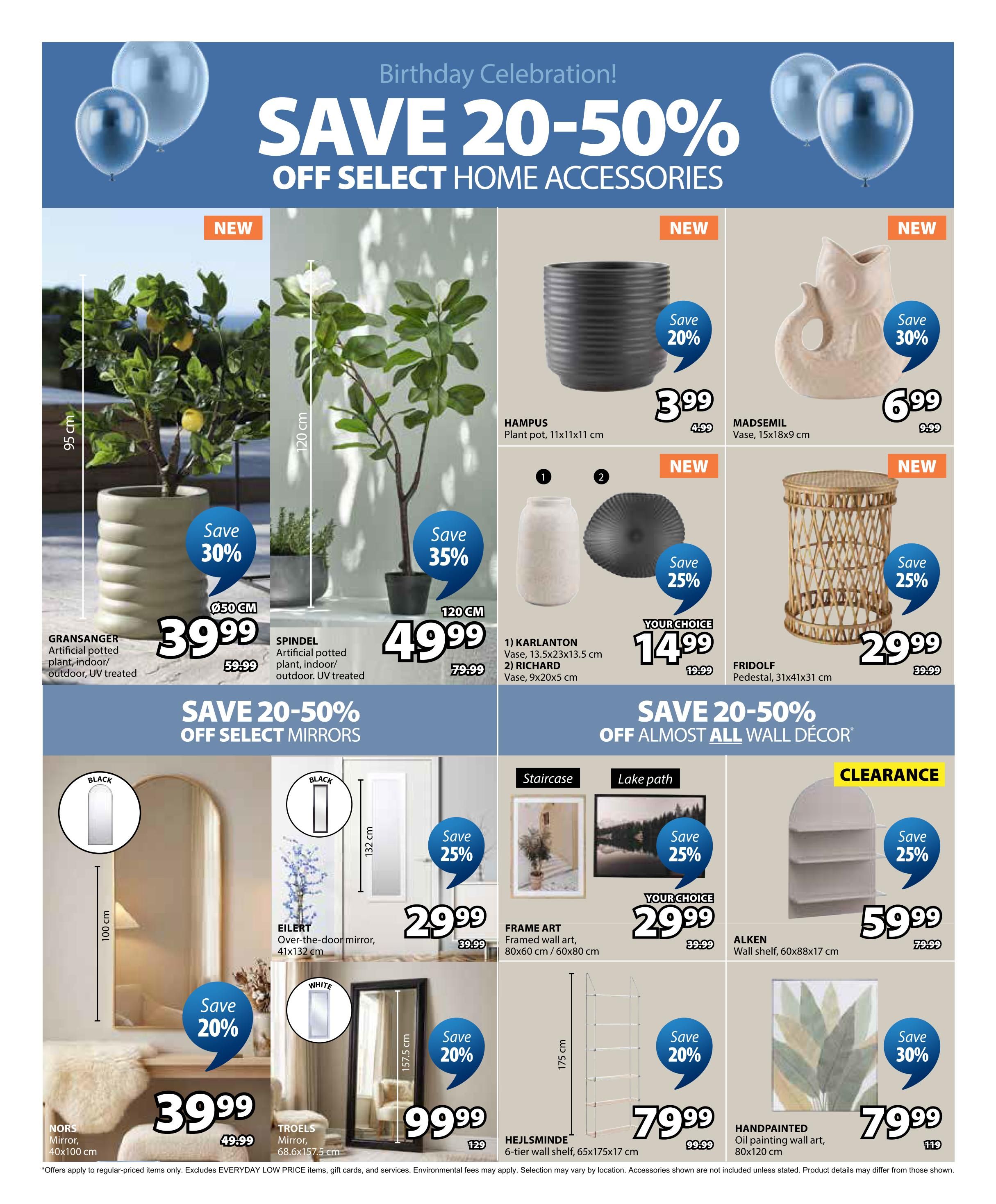 Jysk flyer page 34 features a Birthday Celebration sale with 20-50% off select home accessories. Featured items include the GRANSANGER artificial potted plant for $39.99 (save 30%), SPINDEL artificial potted plant for $49.99 (save 35%), HAMPUS plant pot for $3.99 (save 20%), MADSEMIL vase for $6.99 (save 30%), KARLANTON vase and RICHARD vase as a choice for $14.99, and FRIDOLF pedestal for $29.99 (save 25%). The flyer also highlights 20-50% off select mirrors and wall decor. Mirrors on sale include NORS Mirror for $39.99, EILERT over-the-door mirror for $29.99 (save 25%), and TROELS Mirror for $99.99 (save 20%). Wall decor includes FRAME ART framed wall art for $29.99 (save 25%), ALKEN wall shelf for $59.99 (save 25%), HEJLSMINDE 6-tier wall shelf for $79.99 (save 20%), and HANDPAINTED oil painting wall art for $79.99 (save 30%). Offers apply to regular-priced items only and exclude Everyday Low Price items, gift cards, and services.