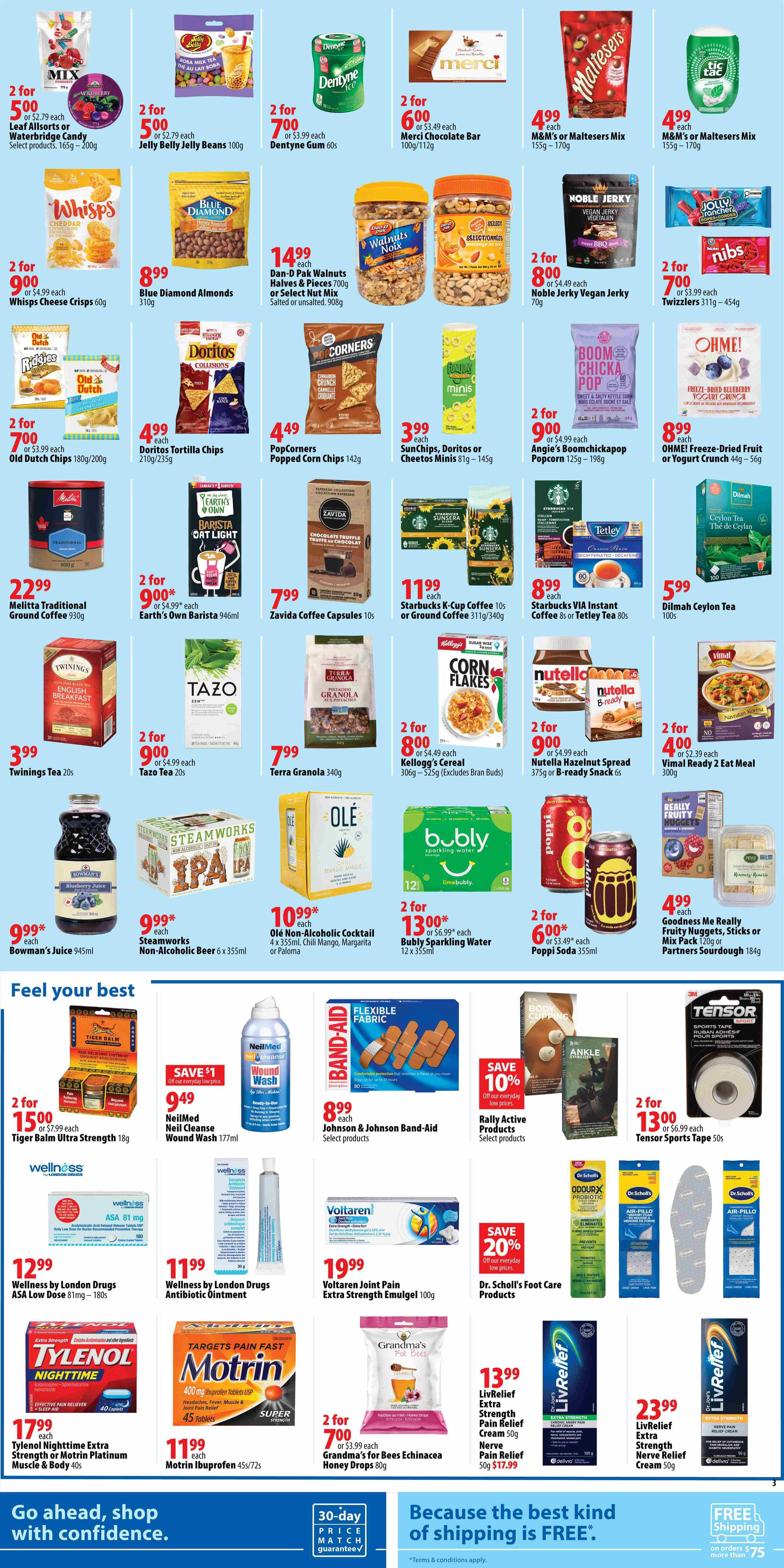 London Drugs weekly flyer specials, page 3. Featured products include 2 for $5.00 Allsorts or Waterbridge Candy, 2 for $5.00 Jelly Belly Beans, 2 for $7.00 Dentyne Gum, 2 for $6.00 Merci Chocolate Bar, 2 for $4.99 M&M's or Maltesers, 2 for $9.00 Whisp's Cheese Crisps, $8.99 Blue Diamond Almonds, $14.99 Dan-D Pak Walnuts or Select Nut Mix, 2 for $8.00 Noble Jerky Vegan Jerky, 2 for $7.00 Twizzlers, 2 for $7.00 Old Dutch Chips, $4.99 Doritos Tortilla Chips, $4.49 PopCorners Popped Corn Chips, 2 for $9.00 Angie's Boomchickapop Popcorn, $8.99 Ohme! Freeze-Dried Fruit or Yogurt Crunch, $22.99 Melitta Traditional Ground Coffee, 2 for $9.00 Earth's Own Barista Oat Milk, $7.99 Zavida Coffee Capsules, $11.99 Starbucks K-Cup Coffee or Ground Coffee, $5.99 Dilmah Ceylon Tea, $3.99 Twinings Tea, 2 for $9.00 Tazo Tea, $7.99 Terra Granola, 2 for $8.00 Kellogg's Cereal, 2 for $9.00 Nutella Hazelnut Spread or B-ready Snack, 2 for $4.00 Vimal Ready 2 Eat Meal, $9.99 Bowman's Juice, $9.99 Steamworks Non-Alcoholic Beer, $10.99 Olé Non-Alcoholic Cocktail, 2 for $13.00 Bubbly Sparkling Water, 2 for $6.00 Poppi Soda, $4.99 Goodness Me Really Fruity Nuggets, Sticks or Partners Sourdough. In the 'Feel your best' section: 2 for $15.00 Tiger Balm Ultra Strength, $9.49 NeilMed Neil Cleanse Wound Wash, $8.99 Johnson & Johnson Band-Aid, 10% off Rally Active Products, 2 for $13.00 Tensor Sports Tape, $12.99 Wellness by London Drugs ASA Low Dose, $11.99 Wellness by London Drugs Antibiotic Ointment, $19.99 Voltaren Joint Pain Extra Strength Emulgel, Save 20% on Dr. Scholl's Foot Care Products, $17.99 Tylenol Nighttime Extra Strength or Motrin Platinum Muscle & Body, $11.99 Motrin Ibuprofen, 2 for $7.00 Grandma's for Bees Echinacea Honey Drops, $13.99 LivRelief Extra Strength Pain Relief Cream, $17.99 LivRelief Extra Strength Nerve Relief Cream, and $23.99 LivRelief Extra Strength Nerve Relief Cream.