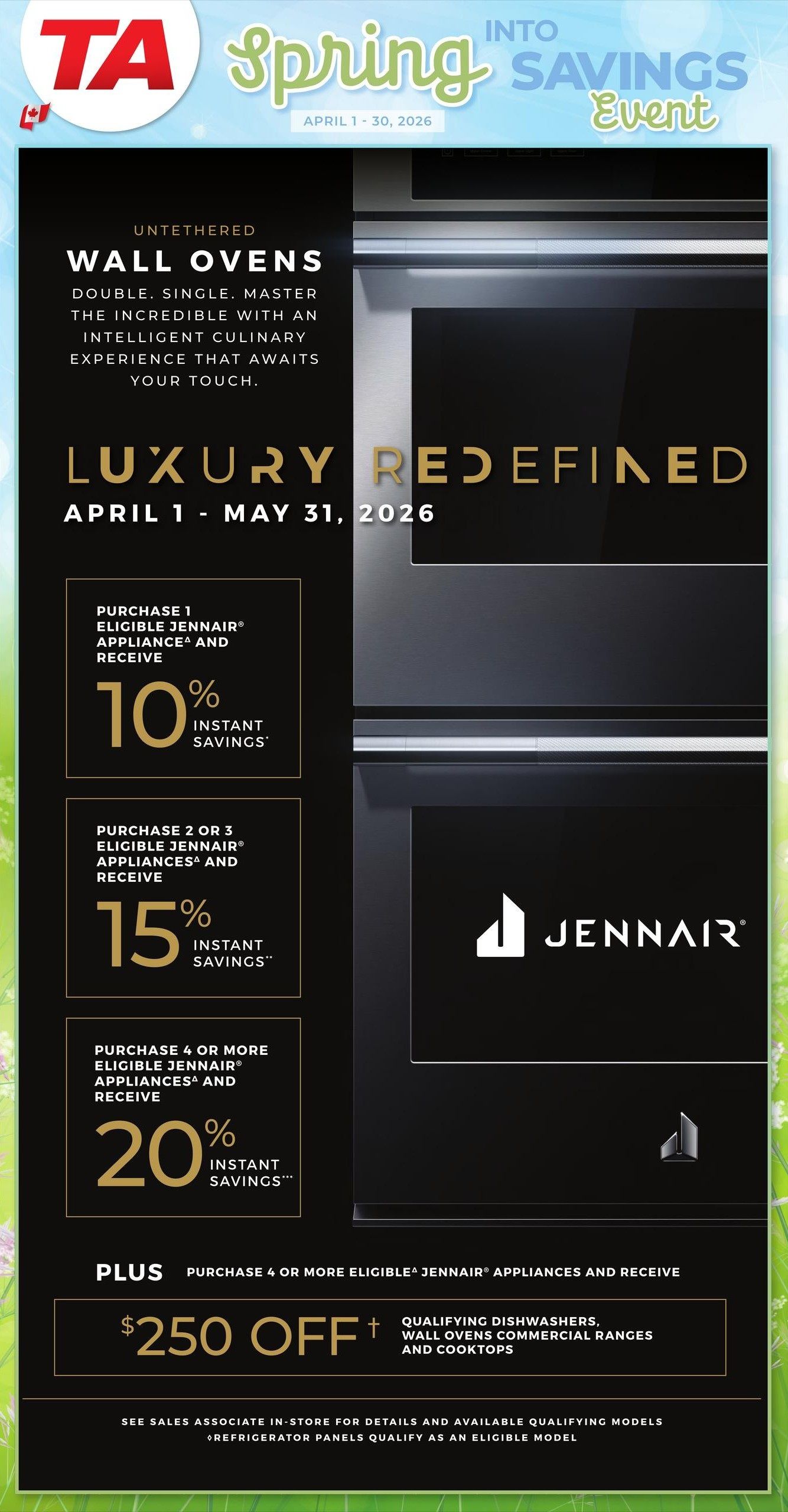 TA Appliance Spring into Savings Event flyer, page 6. Featuring Untethered Wall Ovens with 'Luxury Redefined' branding. Offers include: Purchase 1 eligible JennAir appliance and receive 10% instant savings. Purchase 2 or 3 eligible JennAir appliances and receive 15% instant savings. Purchase 4 or more eligible JennAir appliances and receive 20% instant savings. Plus, purchase 4 or more eligible JennAir appliances and receive $250 off, applicable to qualifying dishwashers, wall ovens, commercial ranges, and cooktops. See sales associate in-store for details and available qualifying models. Refrigerator panels qualify as an eligible model. Offer valid April 1 - May 31, 2026.