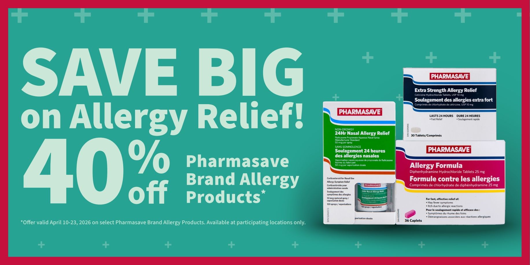 Pharmasave flyer page 9: Save Big on Allergy Relief! Get 40% off select Pharmasave Brand Allergy Products. Offer valid April 10-23, 2026. Featured products include Pharmasave Extra Strength Allergy Relief Cetirizine Hydrochloride Tablets USP 10 mg, lasting 24 hours, and Pharmasave Allergy Formula Diphenhydramine Hydrochloride Tablets 25 mg for fast, effective relief of hay fever symptoms and itch due to allergic reactions. Also shown is Pharmasave 24Hr Nasal Allergy Relief with Fluticasone Propionate Aqueous Nasal Spray, 50 mcg per spray, non-drowsy formula. Available at participating locations only.