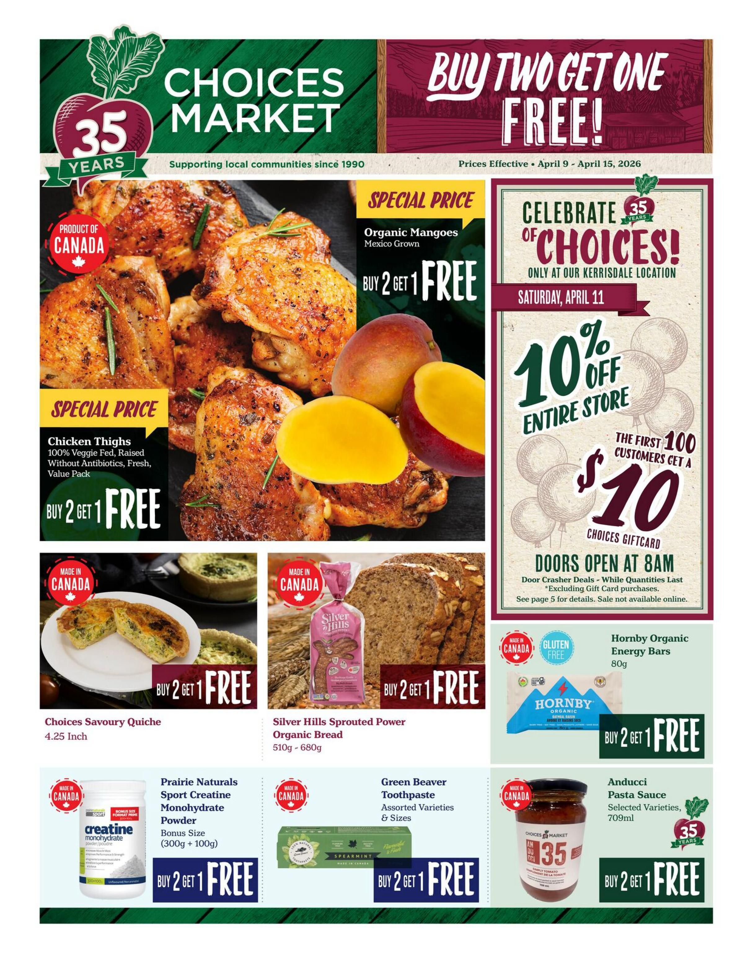 Choices Market weekly flyer specials, valid April 9-15, 2026. Features a 'Buy Two Get One Free' offer on various items. Highlights include 'Product of Canada' Chicken Thighs, Organic Mangoes (Mexico Grown) with a 'Buy 2 Get 1 Free' deal. Choices Savoury Quiche (4.25 Inch) and Silver Hills Sprouted Power Organic Bread (510g - 680g) are also 'Buy 2 Get 1 Free'. Prairie Naturals Sport Creatine Monohydrate Powder (Bonus Size 300g + 100g), Green Beaver Toothpaste (Assorted Varieties & Sizes), and Anducci Pasta Sauce (Selected Varieties, 709ml) are all 'Buy 2 Get 1 Free'. A special event celebrates 35 years of Choices at the Kerrisdale location on Saturday, April 11, offering 10% off the entire store for the first 100 customers who get a $10 Choices Giftcard. Doors open at 8 AM, with door crasher deals excluding gift card purchases. Hornby Organic Energy Bars (80g) are also 'Buy 2 Get 1 Free' and are gluten-free.