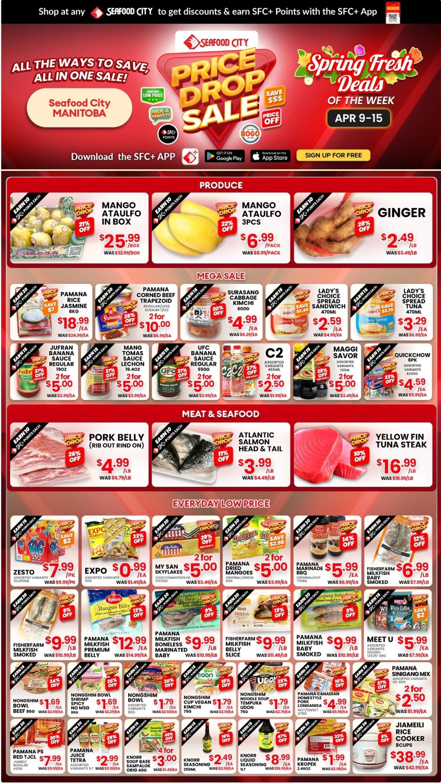 Seafood City Supermarket flyer for April 9-15, 2026, featuring a 'Price Drop Sale' and 'Spring Fresh Deals'. The flyer encourages customers to download the SFC+ App for discounts and points. The 'Produce' section includes Mango Ataulfo in a box for $25.99 (21% off, originally $32.99) and Mango Ataulfo 3-piece packs for $6.99 (22% off, originally $8.99). Fresh Ginger is available for $2.49 per lb (28% off, originally $3.49 per lb). All produce items earn 10 SFC+ Points. The 'Mega Sale' section offers Pamana Rice Jasmine 8kg for $18.99 (save $7, originally $24.99) and Pamana Corned Beef Trapezoid 12oz, 2 for $10.00 (28% off, originally $6.99 each). Surasang Cabbage Kimchi 600g is $4.99 (20% off, originally $6.29). Lady's Choice Spread Sandwich 470ml is $2.59 (save $2.40, originally $4.99), and Lady's Choice Spread Tuna 470ml is $3.29 (save $3.70, originally $6.99). Jufran Banana Sauce Regular 19oz, Mang Tomas Sauce Lechon 19.4oz, and UFC Banana Sauce Regular 550g are all 2 for $5.00 (37% off, originally $3.99 each). C2 Assorted Variants 355ml are 2 for $2.50 (37% off, originally $1.99 each). Maggi Savor Assorted Variants 130ml are 2 for $5.00 (28% off, originally $3.49 each). Quickchow BPK Assorted Variants 6x55g is $4.59 (23% off, originally $5.99). These items earn 15 to 30 SFC+ Points. The 'Meat & Seafood' section features Pork Belly (Rib Out Rind On) for $4.99 per lb (26% off, originally $6.79 per lb), Atlantic Salmon Head & Tail for $3.99 per lb (11% off, originally $4.49 per lb), and Yellow Fin Tuna Steak for $16.99 per lb (10% off, originally $18.99 per lb). All earn 10 SFC+ Points. The 'Everyday Low Price' section includes Zesto Assorted Variants 10x250ml for $7.99 (save $2, originally $9.99), Expo Peanuts Assorted Variants 50g for $0.99 (33% off, originally $1.49), My San Skyflakes Choco/Manteklya 10x30g, 2 for $5.00 (28% off, originally $3.49 each), and Pamana Dried Mangoes Original/Green 80g, 2 for $5.00 (save $2, originally $3.99 each). Pamana Marinade BBQ Original/Hot 750ml is $5.99 (14% off, originally $6.99). Fisherfarm Milkfish Baby Smoked is $6.99 per lb (12% off, originally $7.99 per lb). Fisherfarm Milkfish Smoked, Pamana Milkfish Boneless Marinated Baby, Pamana Milkfish Slice, and Fisherfarm Milkfish Belly Slice are all $9.99 per lb (9-13% off, originally $10.99-$11.49 per lb). Meet U White Coffee Assorted Variants 10x28g-38g is $5.99 (save $2, originally $7.99). Nongshim Bowl Beef 86g, Spicy No MSG 86g, and Assorted Variants 86g are $1.69-$1.79 (26-34% off, originally $2.29-$2.59). Nongshim Cup Vegan Noodle Udon 75g and Nongshim Noodle Soup Kimchura Udon 75g are $1.79 (18-36% off, originally $2.19-$2.79). Pamana Canadian Homestyle Pork Longanisa Hot Sweet 375g is $4.99 (16% off, originally $5.99). Pamana Sinigang Mix Assorted Variants 45-65g is 2 for $2.50 (37% off, originally $1.99 each). Pamana PS Red TJCL Jumbo/Regular 450g is $7.99 (20% off, originally $9.99). Pamana Juice Tetra Assorted Variants 1LT is $2.99 (25% off, originally $3.99). Knorr Soup Base Sampalok Orig 40g is 4 for $3.00 (49% off, originally $1.49 each). Knorr Seasoning 250ml is $2.49 (16% off, originally $2.99). Knorr Liquid Seasoning 1LT is $8.99 (47% off, originally $16.99). Pamana Kropek 3.4-4oz is $1.99 (33% off, originally $2.99). Jiameili Rice Cooker 8cups is $38.99 (9% off, originally $42.99). All items in this section earn 15 to 30 SFC+ Points.