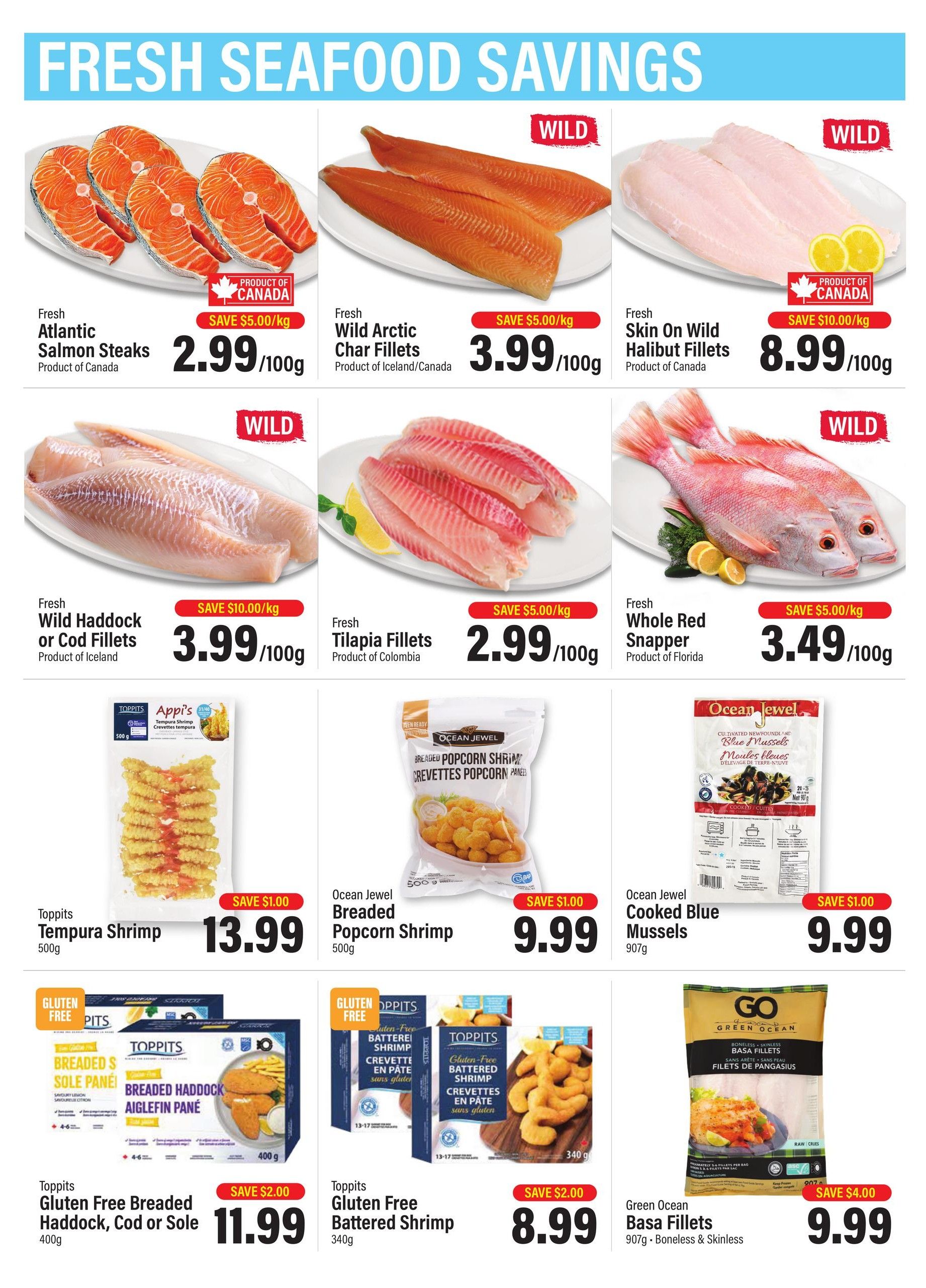 Commisso's Fresh Foods weekly flyer specials page 3 features a variety of fresh and frozen seafood. Highlights include Fresh Atlantic Salmon Steaks at $2.99/100g with a $5.00/kg saving, Fresh Wild Arctic Char Fillets for $3.99/100g with a $5.00/kg saving, and Fresh Skin On Wild Halibut Fillets at $8.99/100g with a $10.00/kg saving. Also featured are Fresh Wild Hadock or Cod Fillets for $3.99/100g with a $10.00/kg saving, Fresh Tilapia Fillets at $2.99/100g with a $5.00/kg saving, and Fresh Whole Red Snapper for $3.49/100g with a $5.00/kg saving. Frozen options include Toppits Tempura Shrimp 500g for $13.99 with a $1.00 saving, Ocean Jewel Breaded Popcorn Shrimp 500g for $9.99 with a $1.00 saving, and Ocean Jewel Cooked Blue Mussels 907g for $9.99 with a $1.00 saving. Additionally, Toppits Gluten Free Breaded Hadock, Cod or Sole 400g is on sale for $11.99 with a $2.00 saving, and Toppits Gluten Free Battered Shrimp 340g is $8.99 with a $2.00 saving. Green Ocean Basa Fillets 907g, boneless & skinless, are available for $9.99 with a $4.00 saving.