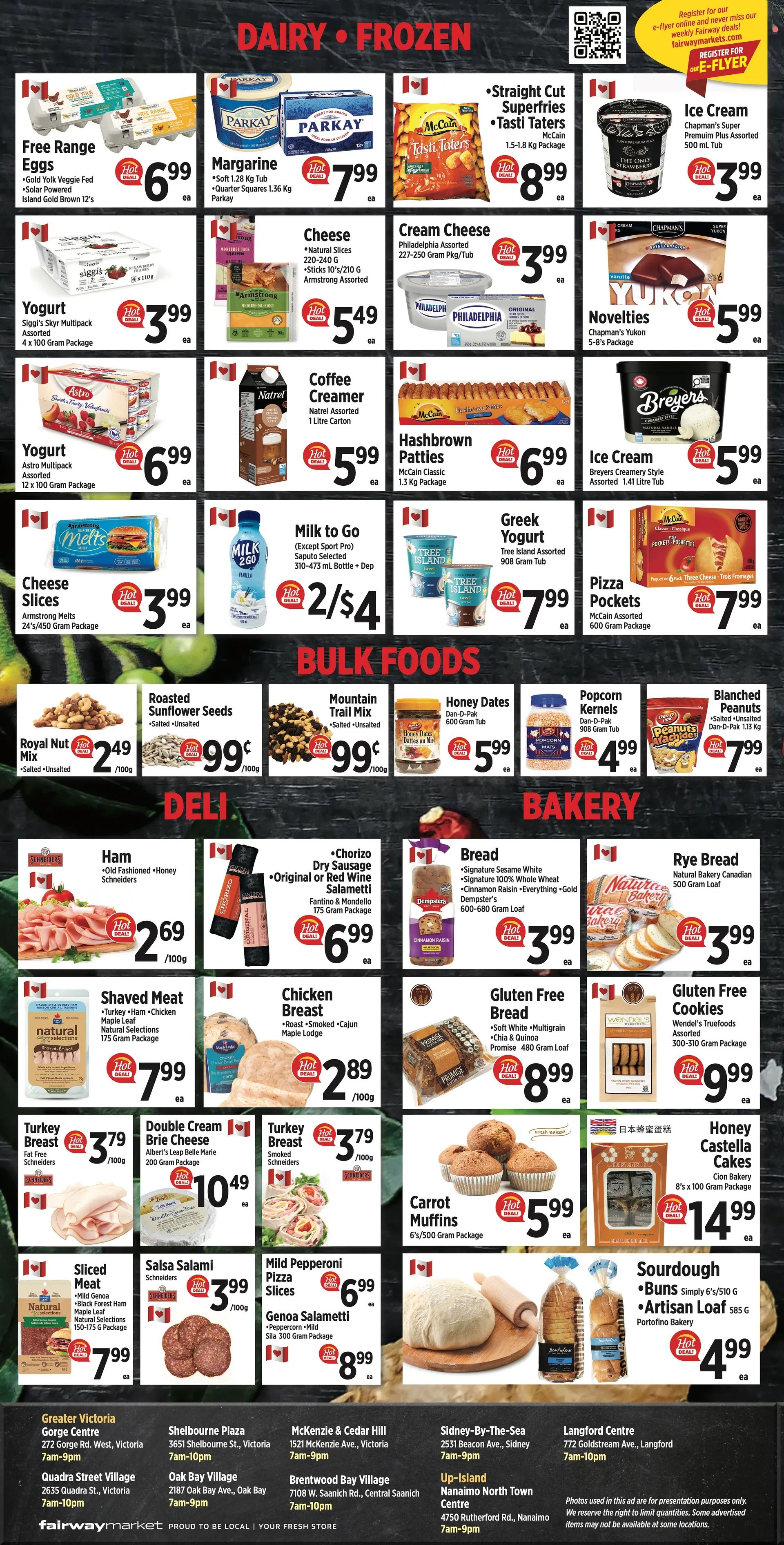Fairway Market weekly flyer specials page 4 features a wide variety of grocery items. In the Dairy & Frozen section, find Free Range Eggs for $6.99, Parkay Margarine for $7.99, McCain Tasti Taters for $8.99, and Chapman's Ice Cream for $3.99. Also available are Astro Yogurt Multipack for $3.99, Armstrong Natural Slices Cheese for $5.49, Philadelphia Cream Cheese for $3.99, Chapman's Yukon Ice Cream Novelties for $5.99, Natrel Coffee Creamer for $5.99, McCain Hashbrown Patties for $6.99, Breyers Ice Cream for $5.99, Armstrong Cheese Slices for $3.99, Milk to Go for 2/$4, Tree Island Greek Yogurt for $7.99, and McCain Pizza Pockets for $7.99. The Bulk Foods section includes Royal Nut Mix for $2.49/100g, Roasted Sunflower Seeds for $0.99/100g, Mountain Trail Mix for $0.99/100g, Honey Dates for $5.99, Dan-D-Pak Popcorn Kernels for $4.99, and Dan-D-Pak Blanched Peanuts for $7.99. The Deli section offers Schneiders Ham for $2.69/100g, Fantino & Mondello Original or Red Wine Salami for $6.99, and Dempster's Bread for $3.99. Rye Bread is available for $3.99. In the Bakery section, find Carrot Muffins for $5.99 and Clou Bakery Honey Castella Cakes for $14.99. Additional deli items include Natural Schneiders Shaved Meat for $7.99, Double Cream Brie Cheese for $10.49, Smoked Schneiders Turkey Breast for $3.79/100g, and Natural Sliced Meat for $7.99. Other offerings include Mild Pepperoni Pizza Slices for $6.99, GenoaSalami for $8.99, Wendel's Gluten Free Cookies for $9.99, and Portofino Bakery Sourdough or Artisan Loaf for $4.99.