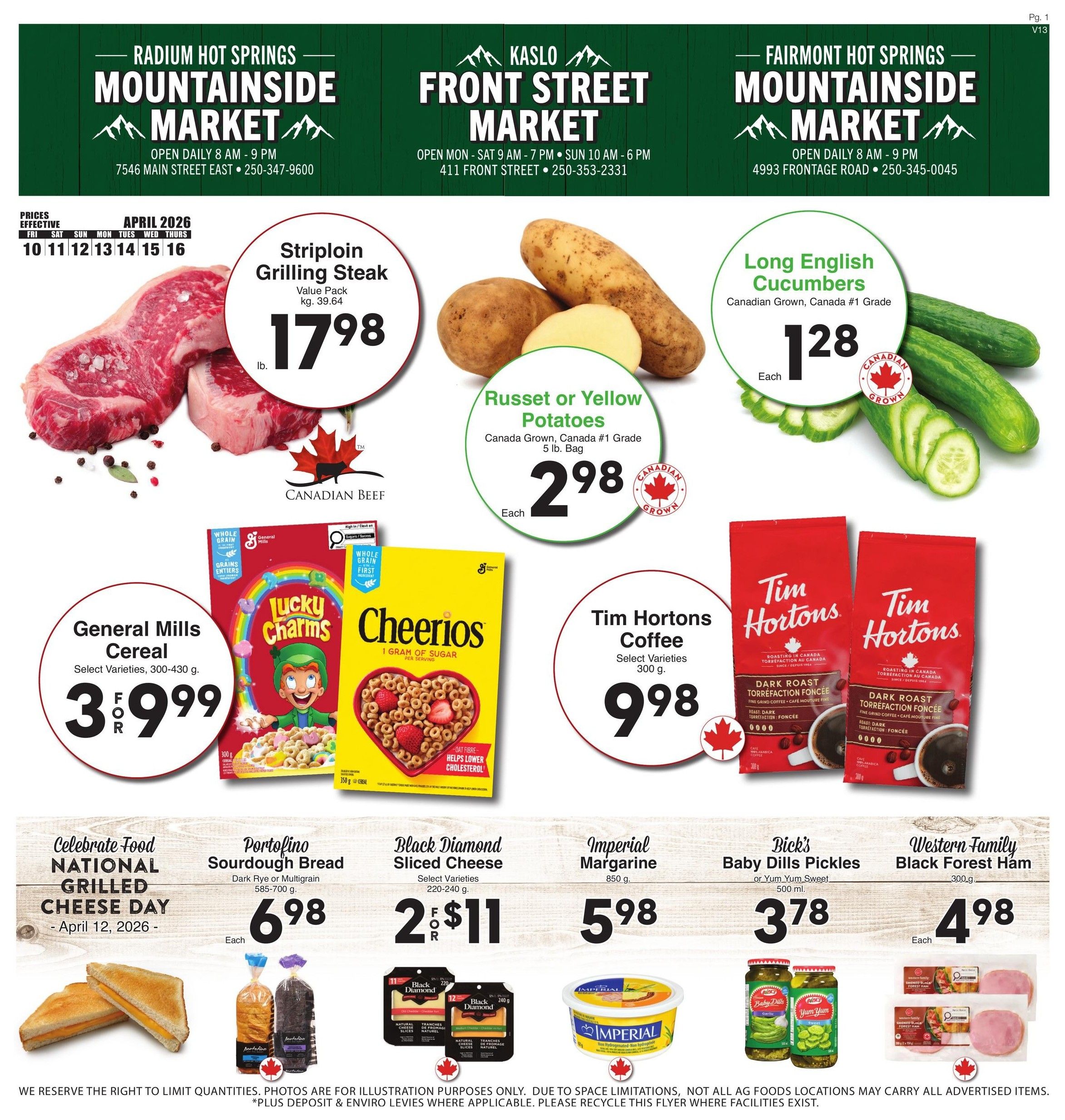AG Foods Weekly Flyer Specials page 1 features Striploin Grilling Steak at $17.98 per lb, Canadian Grown Russet or Yellow Potatoes 5 lb. bag for $2.98 each, and Long English Cucumbers for $1.28 each. Also on sale is General Mills Cereal, select varieties 300-430 g, for $3.99. Tim Hortons Coffee, select varieties 300 g, is $9.98. Celebrate National Grilled Cheese Day on April 12, 2026. Portofino Sourdough Bread, dark rye or multigrain 585-700 g, is $6.98 each. Black Diamond Sliced Cheese, select varieties 220-240 g, is 2 for $11. Imperial Margarine 850 g is $5.98. Bick's Baby Dill Pickles or Yum Yum Sweet 500 ml are $3.78. Western Family Black Forest Ham 300 g is $4.98 each.