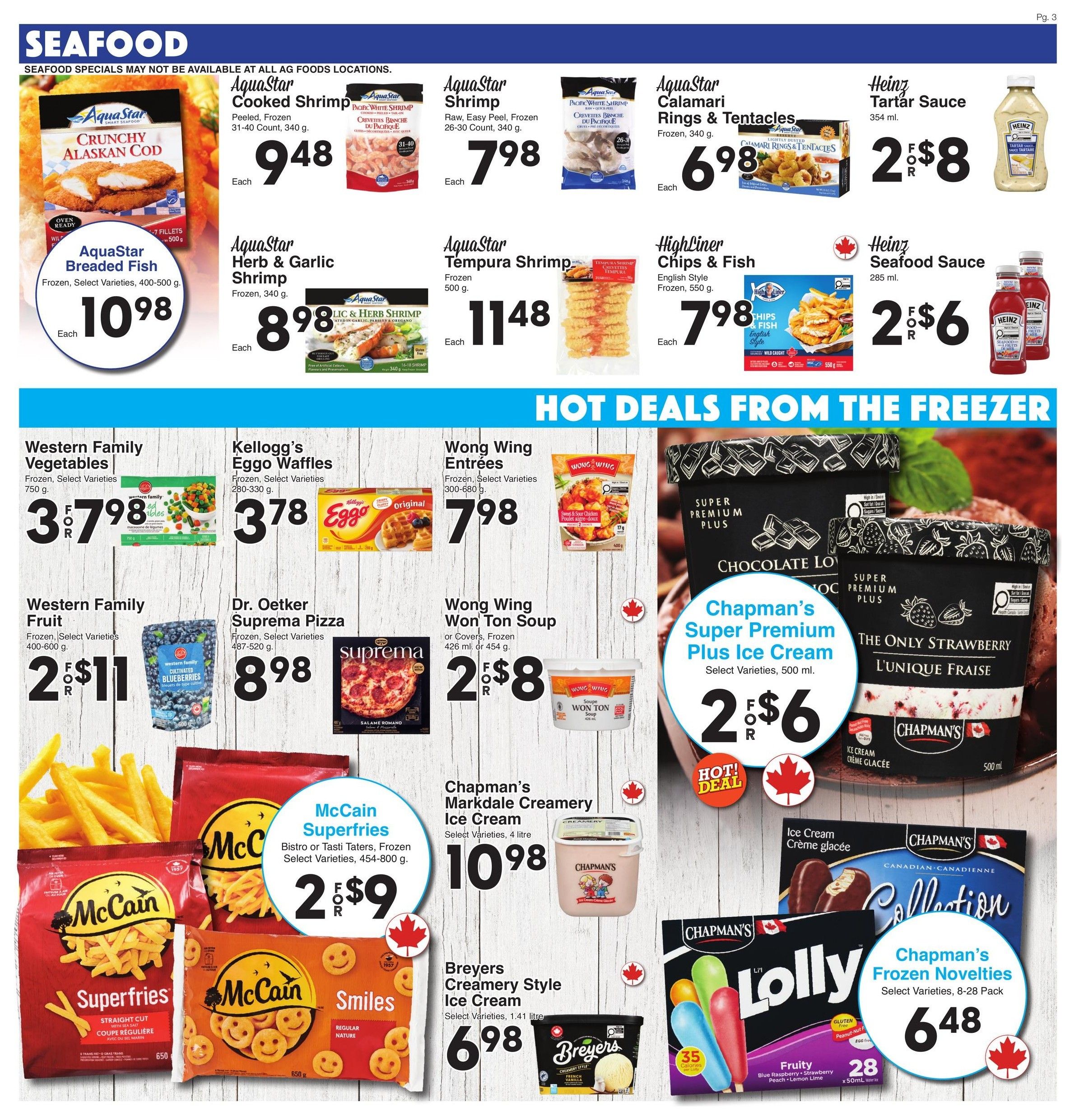 AG Foods Weekly Flyer Specials, Page 3. Seafood section features AquaStar Cooked Shrimp for $9.48, AquaStar Herb & Garlic Shrimp for $8.98, AquaStar Tempura Shrimp for $11.48, AquaStar Breaded Fish for $10.98, AquaStar Shrimp for $7.98, AquaStar Calamari Rings & Tentacles for $6.98, HighLiner Chips & Fish for $7.98, Heinz Tartar Sauce for 2 for $8, and Heinz Seafood Sauce for 2 for $6. Hot Deals from the Freezer include Western Family Vegetables for $3.98, Kellogg's Eggo Waffles for $3.78, Western Family Fruit for 2 for $11, Wong Wing Entrees for $7.98, Wong Wing Won Ton Soup or Covers for 2 for $8, Chapman's Super Premium Plus Ice Cream for 2 for $6, Chapman's Markdale Creamery Ice Cream for $10.98, Breyers Creamery Style Ice Cream for $6.98, and Chapman's Frozen Novelties Lolly 8-28 Pack for $6.48. McCain Superfries Bistro or Tasti Taters are 2 for $9, and McCain Smiles are also available.