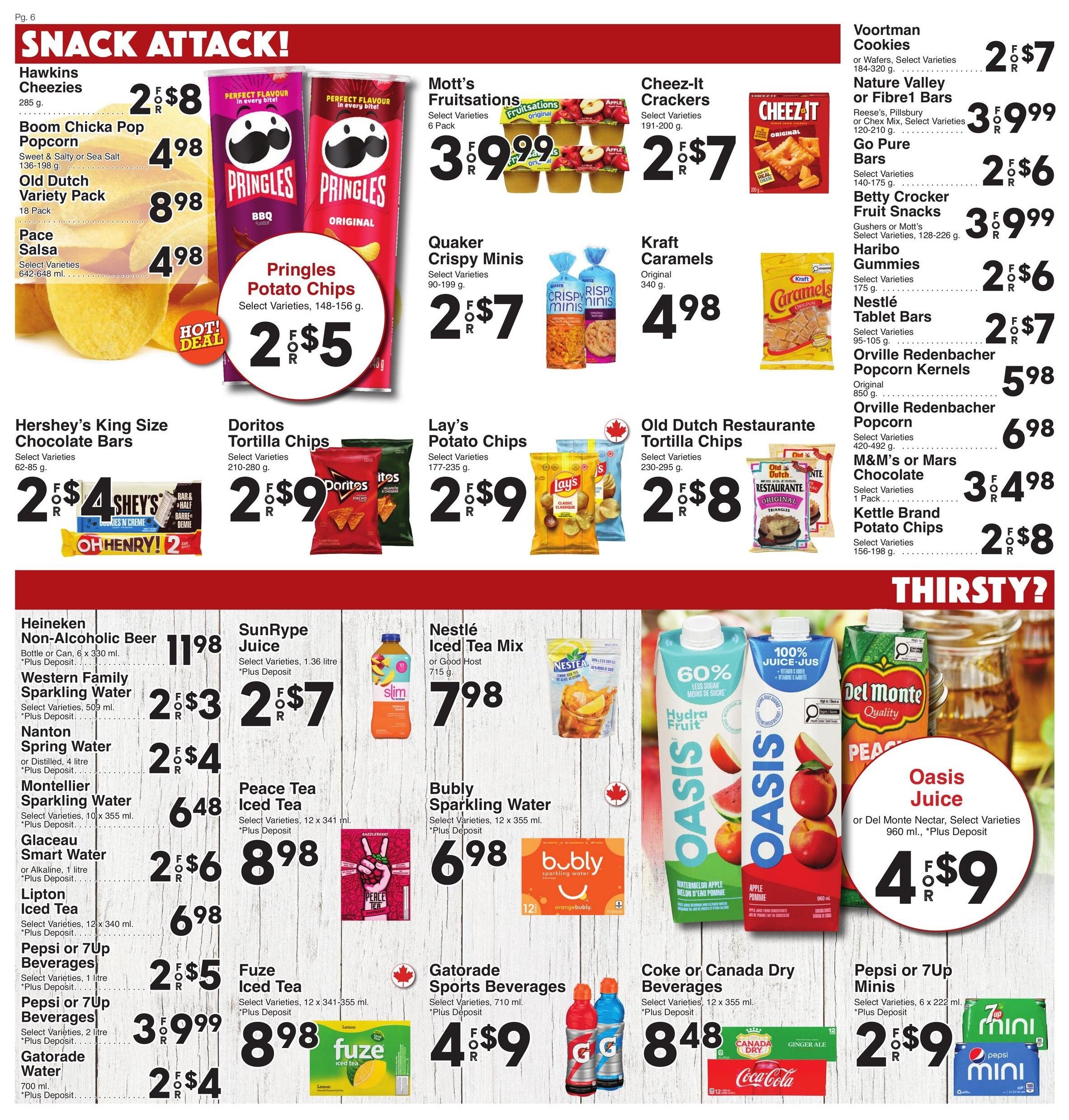 AG Foods Weekly Flyer Specials, Page 6: Snack Attack! Features Hawkins Cheezies for 2 for $8, Boom Chicka Pop Popcorn for $4.98, Old Dutch Variety Pack for $8.98, and Pace Salsa for $4.98. Pringles Potato Chips are 2 for $5. Also available are Mott's Fruitsations for 3 for $9.99, Cheez-It Crackers for 2 for $7, Quaker Crispy Minis for 2 for $7, Kraft Caramels for $4.98, Lay's Potato Chips for 2 for $9, and Old Dutch Restaurant Tortilla Chips for 2 for $8. Hershey's King Size Chocolate Bars are 2 for $4. On the right side, find Voortman Cookies for 2 for $7, Nature Valley or Fibre1 Bars for 3 for $9.99, Go Pure Bars for 2 for $6, Betty Crocker Fruit Snacks for 3 for $9.99, Haribo Gummies for 2 for $6, Nestlé Tablet Bars for 2 for $7, Orville Redenbacher Popcorn Kernels for $5.98, Orville Redenbacher Popcorn for $6.98, and M&M's or Mars Chocolate or Kettle Brand Potato Chips for 3 for $4.98 and 2 for $8 respectively. The 'Thirsty?' section includes Heineken Non-Alcoholic Beer for $11.98, Western Family Sparkling Water for 2 for $3, Nanton Spring Water for 2 for $4, Montellier Sparkling Water for $6.48, Glaceau Smart Water for 2 for $6, Lipton Iced Tea for $6.98, Pepsi or 7UP Beverages (1 litre) for 2 for $5, Pepsi or 7UP Beverages (2 litre) for 3 for $9.99, and Gatorade Water for 2 for $4. Also featured are SunRype Juice for 2 for $7, Peace Tea Iced Tea for 2 for $8.98, Nestlé Iced Tea Mix for $7.98, Bubly Sparkling Water for $6.98, Hydra Fruit Juice for 4 for $9, Del Monte Nectar or Oasis Juice for 4 for $9, Coke or Canada Dry Beverages for 8 for $48, and Pepsi or 7UP Minis for 2 for $9.