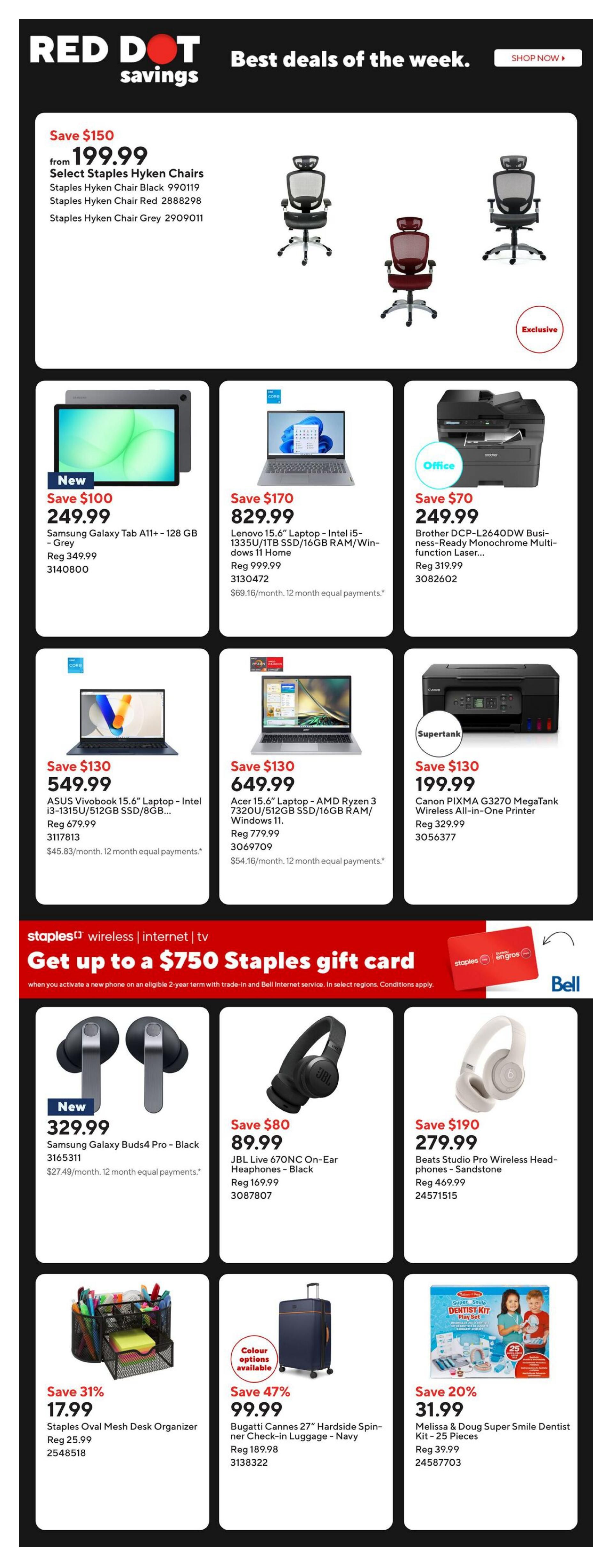 Staples Weekly Flyer Specials, Page 2. Featured deals include Select Staples Hyken Chairs starting from $199.99, Samsung Galaxy Tab A11+ with 128 GB storage for $249.99, Lenovo 15.6' Laptop with Intel i5 processor for $829.99, and Brother DCP-L2640DW Business-Ready Monochrome Laser Printer for $249.99. Also available are ASUS Vivobook 15.6' Laptop for $549.99, Acer 15.6' Laptop for $649.99, and Canon PIXMA G3270 MegaTank Wireless All-in-One Printer for $199.99. Get up to a $750 Staples gift card when you activate a new phone on an eligible 2-year term with trade-in and Bell Internet service. New Samsung Galaxy Buds4 Pro - Black are $329.99. JBL Live 670NC On-Ear Heaphones - Black are on sale for $89.99. Beats Studio Pro Wireless Headphones - Sandstone are $279.99. Staples Oval Mesh Desk Organizer is $17.99, and Bugatti Cannes 27' Hardside Spinner Check-in Luggage - Navy is $99.99. Melissa & Doug Super Smile Dentist Kit - 25 Pieces is $31.99.