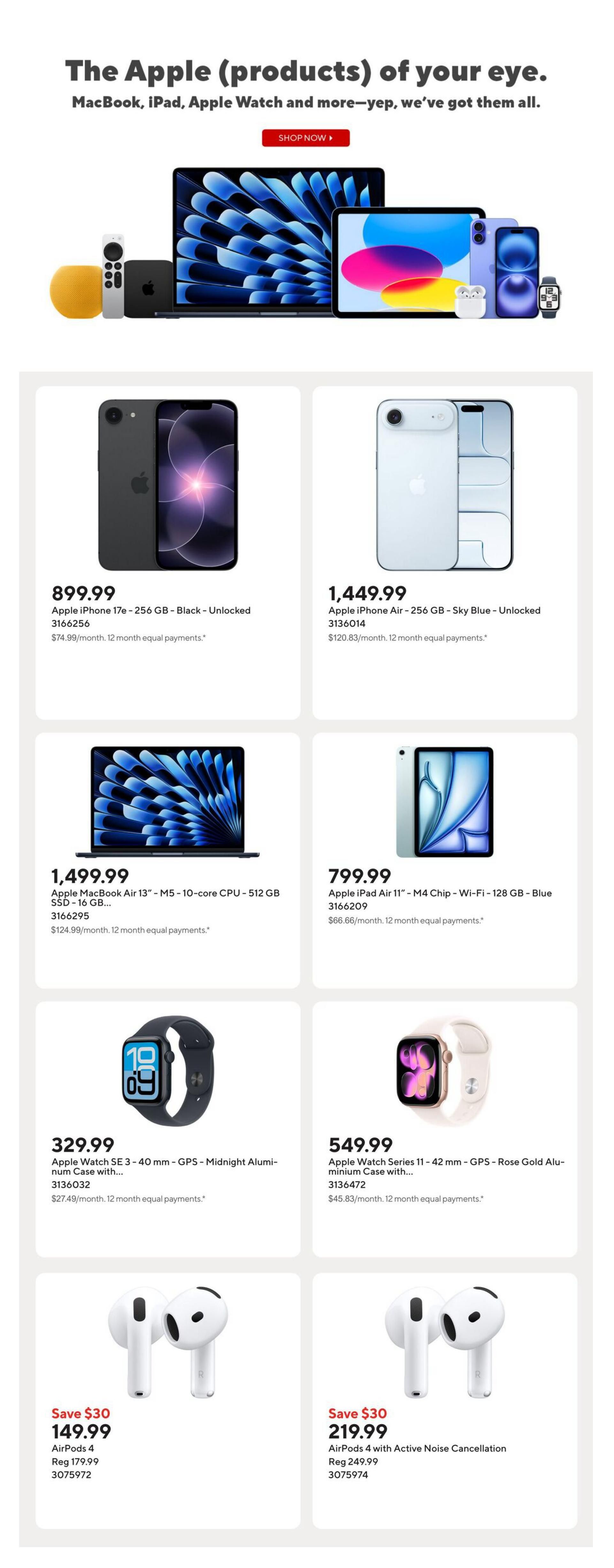 Staples Weekly Flyer Specials, Page 12. Features Apple products including an Apple iPhone 17e - 256 GB - Black - Unlocked for $899.99, an Apple iPhone Air - 256 GB - Sky Blue - Unlocked for $1,449.99, an Apple MacBook Air 13' - M5 - 10-core CPU - 512 GB SSD - 16 GB... for $1,499.99, and an Apple iPad Air 11' - M4 Chip - Wi-Fi - 128 GB - Blue for $799.99. Also available are an Apple Watch SE 3 - 40 mm - GPS - Midnight Aluminum Case with... for $329.99 and an Apple Watch Series 11 - 42 mm - GPS - Rose Gold Aluminum Case with... for $549.99. AirPods 4 are on sale for $149.99 (save $30, regular price $179.99) and AirPods 4 with Active Noise Cancellation are $219.99 (save $30, regular price $249.99).