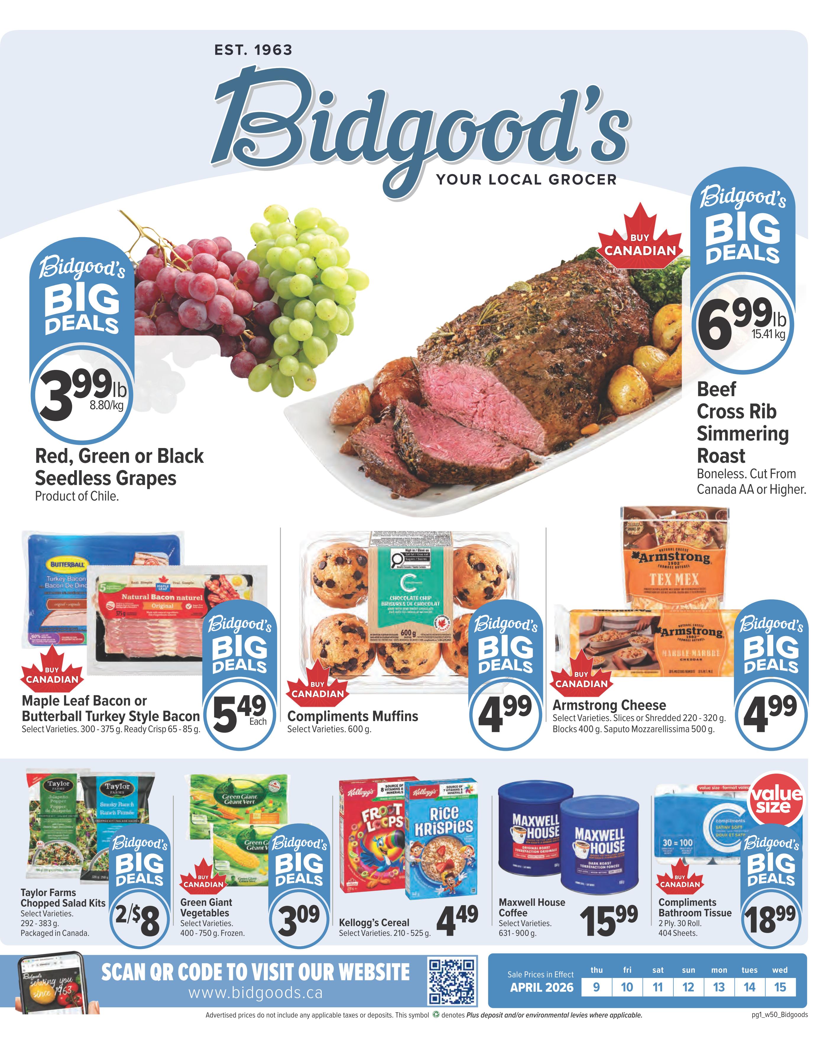 Bidgood's weekly flyer specials page 1 features a variety of deals. Highlighted are Red, Green or Black Seedless Grapes from Chile for $3.99lb. Beef Cross Rib Simmering Roast, boneless and cut from Canada AA or higher, is available for $6.99lb. Other deals include Maple Leaf Bacon or Butterball Turkey Style Bacon for $5.49 each, Compliments Muffins for $4.99, and Armstrong Cheese (slices or shredded 220-320g, or blocks 400g) for $4.99. Taylor Farms Chopped Salad Kits are 2 for $8. Green Giant Vegetables (frozen, 400-750g) are $3.09. Kellogg's Cereal (210-525g) is $4.49. Maxwell House Coffee (631-900g) is $15.99. Compliments Bathroom Tissue (2 ply, 30 rolls) is $18.99. The flyer encourages customers to scan a QR code to visit www.bidgoods.ca. Sale prices are in effect April 2026 from the 9th to the 15th.