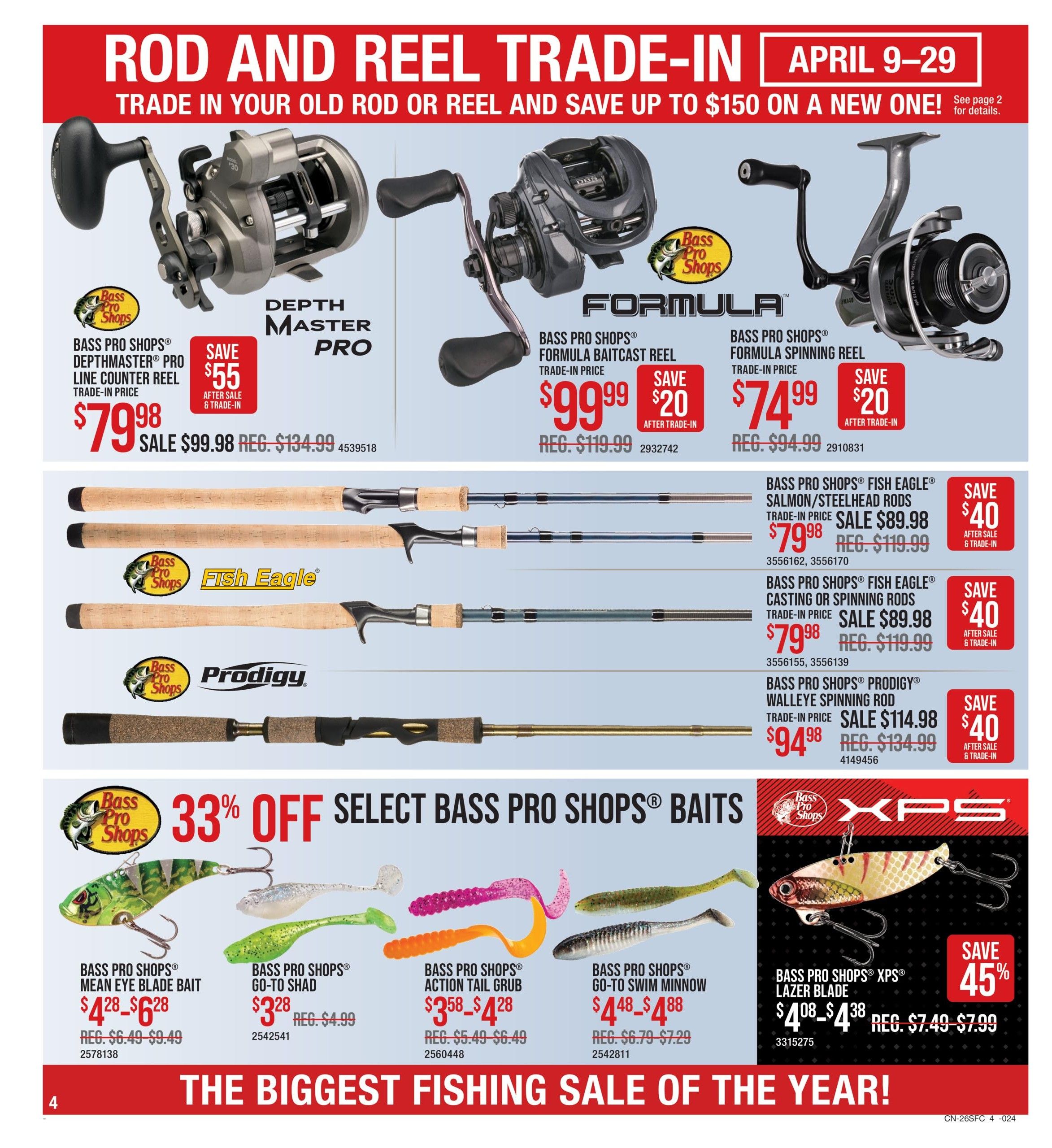 Bass Pro Shops flyer page 4 features a Rod and Reel Trade-In event from April 9-29. Featured items include the Bass Pro Shops Depthmaster Pro Line Counter Reel for a trade-in price of $79.98 (regularly $134.99), saving $55. Also available are the Bass Pro Shops Formula Baitcast Reel for $99.99 trade-in price (regularly $119.99), saving $20, and the Bass Pro Shops Formula Spinning Reel for $74.99 trade-in price (regularly $94.99), saving $20. Fishing rods on sale include Bass Pro Shops Fish Eagle Salmon/Steelhead Rods for $79.98 (regularly $119.99), saving $40, and Bass Pro Shops Fish Eagle Casting or Spinning Rods for $79.98 (regularly $119.99), saving $40. The Bass Pro Shops Prodigy Walleye Spinning Rod is available for $94.98 (regularly $134.99), saving $40. Additionally, enjoy 33% off select Bass Pro Shops Baits, including Bass Pro Shops Mean Eye Blade Bait from $4.28-$6.28 (regularly $6.49-$9.49), Bass Pro Shops Go-To Shad for $3.28 (regularly $4.99), Bass Pro Shops Action Tail Grub from $3.58-$4.28 (regularly $5.49-$6.49), Bass Pro Shops Go-To Swim Minnow from $4.48-$4.88 (regularly $6.79-$7.29), and Bass Pro Shops XPS Lazer Blade from $4.08-$4.38 (regularly $7.49-$7.99), saving 45% on the XPS Lazer Blade. The page is headlined 'The Biggest Fishing Sale of the Year!