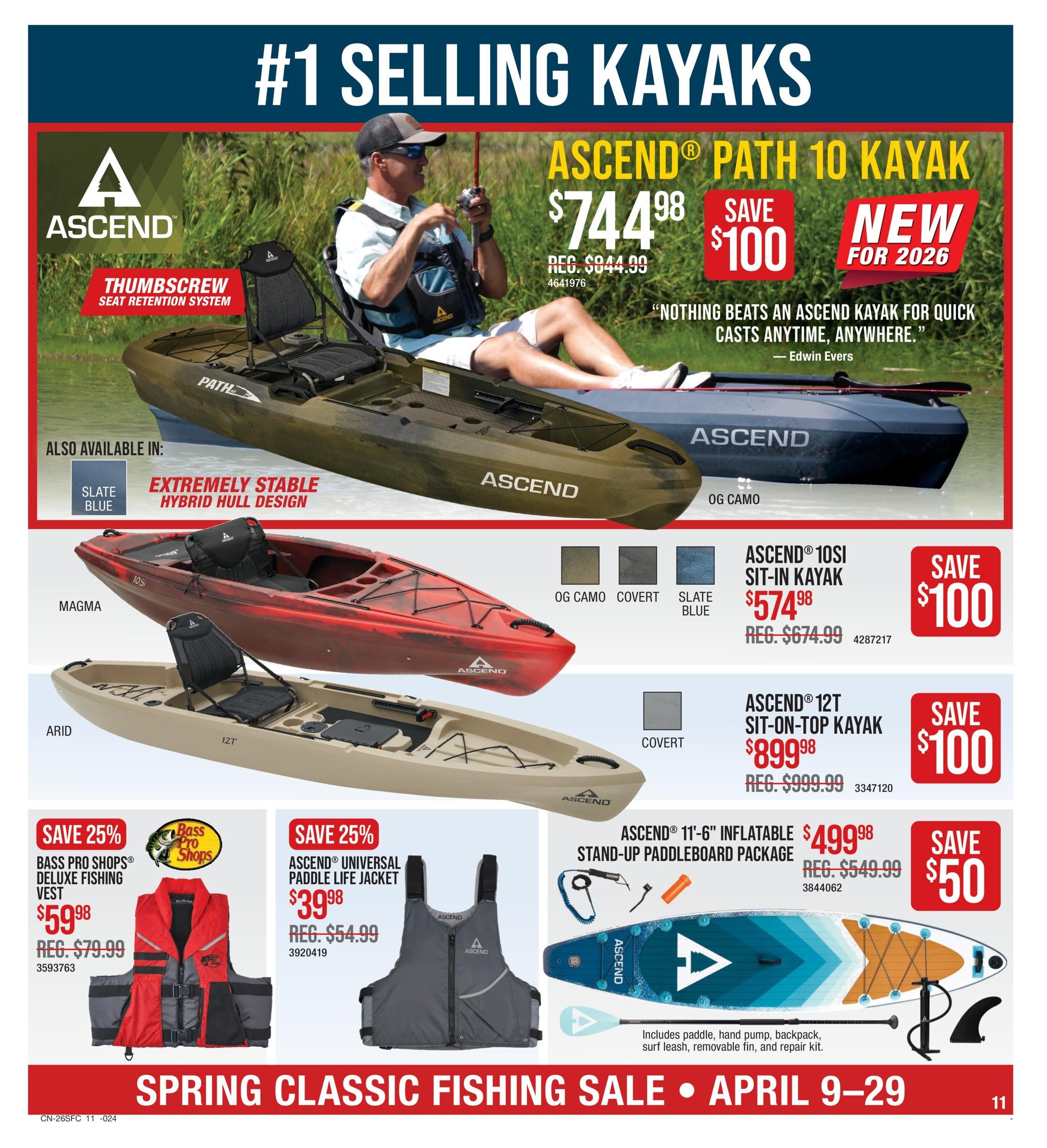Bass Pro Shops Spring Classic Fishing Sale page 11 features Ascend kayaks. The Ascend Path 10 Kayak is on sale for $744.98, saving $100 off the regular price of $844.99, and is new for 2026. It is available in OG Camo, Covert, and Slate Blue, with an extremely stable hybrid hull design and thumbscrew seat retention system. Also available are the Ascend 10SI Sit-In Kayak for $574.98 (save $100, reg. $674.99) and the Ascend 12T Sit-On-Top Kayak for $899.98 (save $100, reg. $999.99). The page also highlights a Bass Pro Shops Deluxe Fishing Vest on sale for $59.98 (save 25%, reg. $79.99) and an Ascend Universal Paddle Life Jacket for $39.98 (save 25%, reg. $54.99). Additionally, the Ascend 11'-6' Inflatable Stand-Up Paddleboard Package is available for $499.98 (save $50, reg. $549.99), including a paddle, hand pump, backpack, surf leash, removable fin, and repair kit. The sale runs from April 9-29.