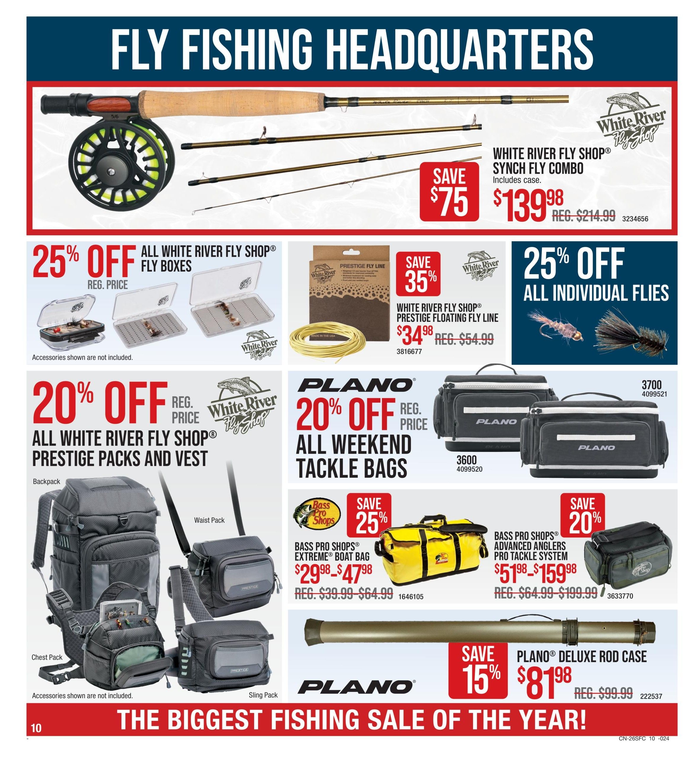 Cabela's Spring Classic Fishing Sale, Page 10. Features the White River Fly Shop Synch Fly Combo on sale for $139.98, saving $75 off the regular price of $214.99. Get 25% off all White River Fly Shop fly boxes. Also, save 35% on White River Fly Shop Prestige Floating Fly Line, now $34.98, down from $54.99. Enjoy 25% off all individual flies. Take 20% off all White River Fly Shop Prestige Packs and Vests, including backpacks, waist packs, and chest packs. The Bass Pro Shops Extreme Boat Bag is on sale for $29.98 - $47.98, with regular prices from $39.99 - $64.99. Save 20% on Bass Pro Shops Advanced Anglers Pro Tackle System, priced at $51.98 - $159.98, with regular prices from $64.99 - $199.99. Plano Weekend Tackle Bags are 20% off. Plano Deluxe Rod Case is on sale for $81.98, saving 15% off the regular price of $99.99. The page highlights 'The Biggest Fishing Sale of the Year!