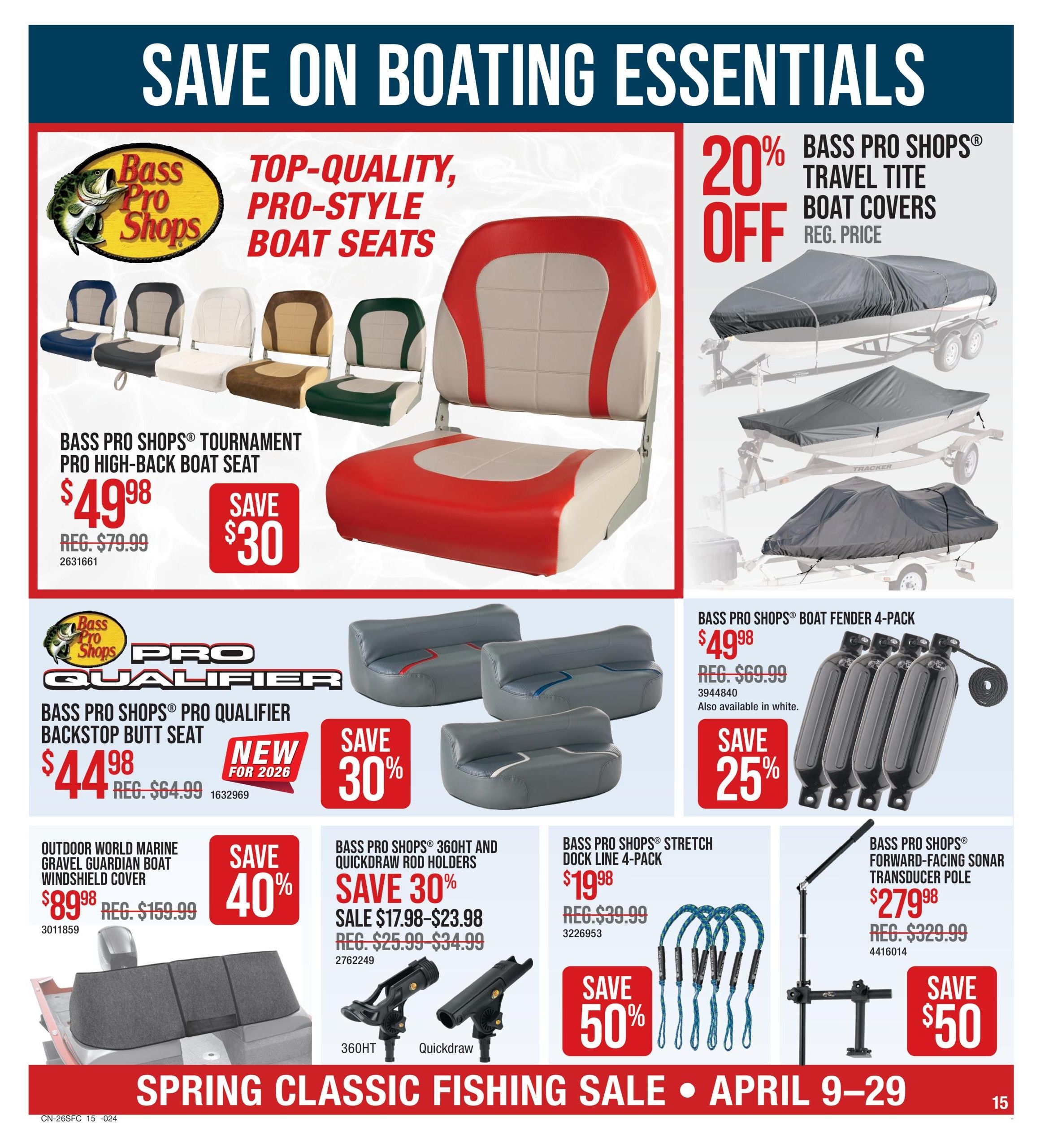 Cabela's Spring Classic Fishing Sale flyer, page 15. Features top-quality, pro-style boat seats. Save $30 on Bass Pro Shops Tournament Pro High-Back Boat Seat, now $49.98 (reg. $79.99). Also available are Bass Pro Shops Pro Qualifier Backstop Butt Seats, new for 2026, on sale for $44.98 (reg. $64.99), a 30% saving. Outdoor World Marine Gravel Guardian Boat Windshield Cover is $89.98 (reg. $159.99), save 40%. Bass Pro Shops Travel Tite Boat Covers are 20% off. Bass Pro Shops Boat Fender 4-Pack is $49.98 (reg. $69.99), save 25%. Bass Pro Shops 360HT and Quickdraw Rod Holders are on sale for $17.98-$23.98 (reg. $25.99-$34.99), save 30%. Bass Pro Shops Stretch Dock Line 4-Pack is $19.98 (reg. $39.99), save 50%. Bass Pro Shops Forward-Facing Sonar Transducer Pole is $279.98 (reg. $329.99), save $50. Sale runs April 9-29.