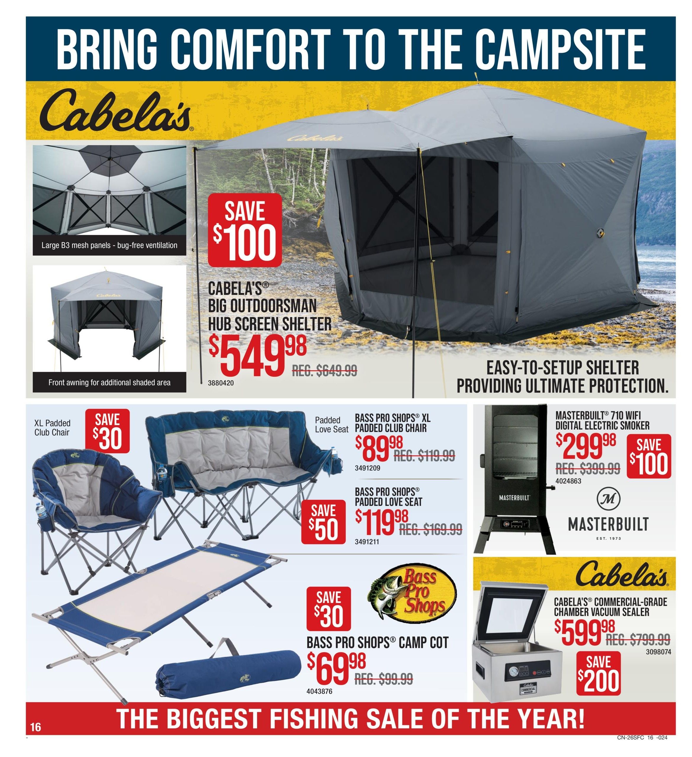 Cabela's Spring Classic Fishing Sale flyer, page 16. Features Cabela's Big Outdoorsman Hub Screen Shelter, on sale for $549.98 (regularly $649.99), saving $100. This shelter has large B3 mesh panels for bug-free ventilation and a front awning for shade. Also shown is the XL Padded Club Chair. Bass Pro Shops XL Padded Club Chair is $89.98 (regularly $119.99), saving $30. The Bass Pro Shops Padded Love Seat is $119.98 (regularly $169.99), saving $50. The Bass Pro Shops Camp Cot is $69.98 (regularly $99.99), saving $30. Masterbuilt 710 WiFi Digital Electric Smoker is $299.98 (regularly $399.99), saving $100. Cabela's Commercial-Grade Chamber Vacuum Sealer is $599.98 (regularly $799.99), saving $200. The page headline reads 'Bring Comfort to the Campsite' and 'The Biggest Fishing Sale of the Year!'