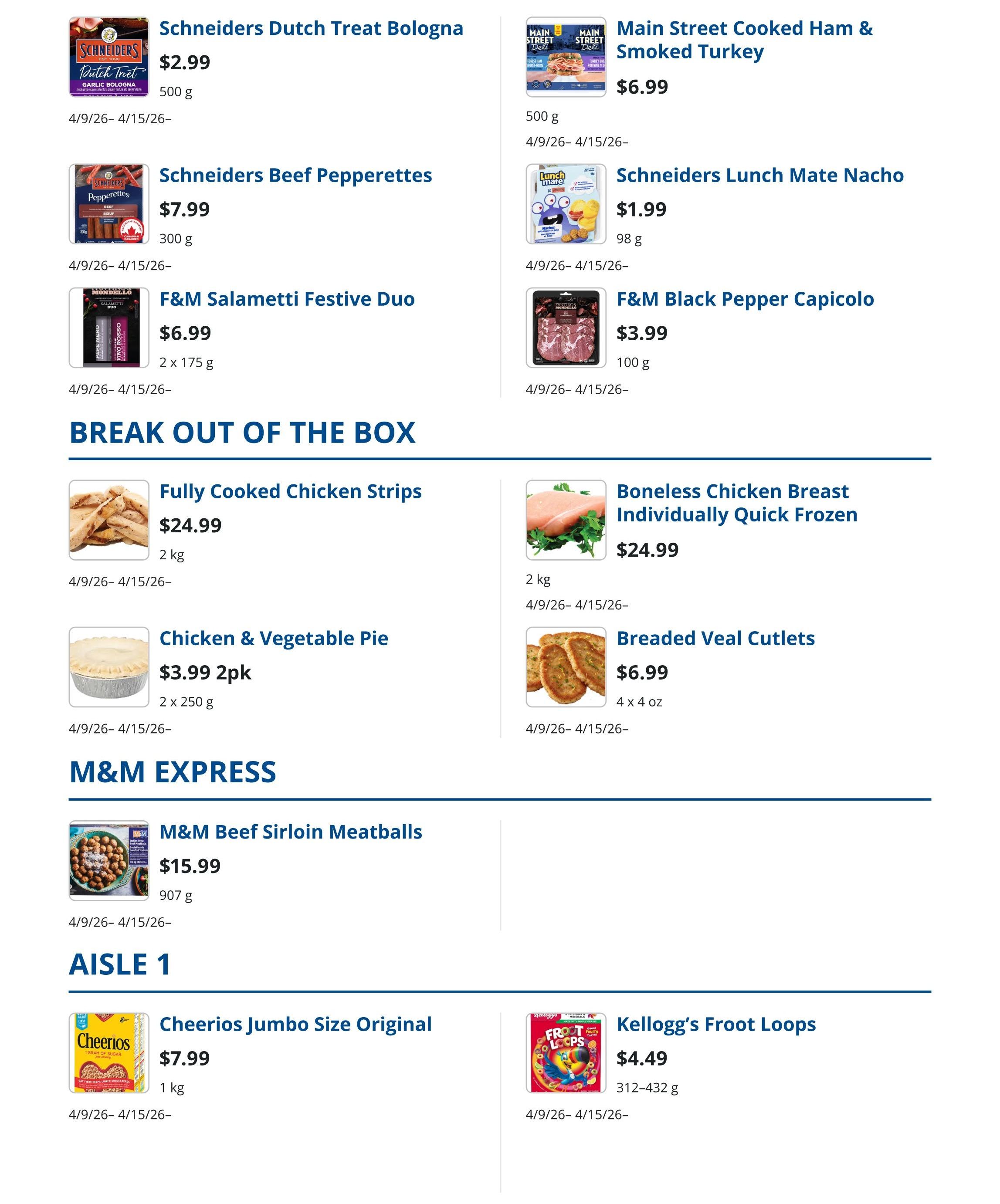 Sharpe's Food Market weekly flyer specials, page 4. Featured items include Schneiders Dutch Treat Bologna for $2.99 (500g), Main Street Cooked Ham & Smoked Turkey for $6.99 (500g), Schneiders Beef Pepperettes for $7.99 (300g), Schneiders Lunch Mate Nacho for $1.99 (98g), F&M Salametti Festive Duo for $6.99 (2 x 175g), and F&M Black Pepper Capicolo for $3.99 (100g). Under 'Break Out of the Box', find Fully Cooked Chicken Strips for $24.99 (2kg), Boneless Chicken Breast Individually Quick Frozen for $24.99 (2kg), Chicken & Vegetable Pie for $3.99 (2 x 250g), and Breaded Veal Cutlets for $6.99 (4 x 4 oz). M&M Express offers M&M Beef Sirloin Meatballs for $15.99 (907g). In Aisle 1, Cheerios Jumbo Size Original is $7.99 (1kg) and Kellogg's Froot Loops are $4.49 (312-432g).