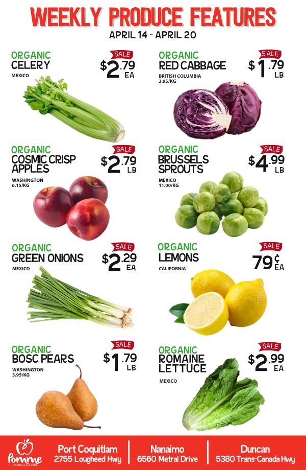 Pomme Natural Market flyer featuring weekly produce features valid April 14 to April 20. On sale are organic celery from Mexico for $2.79 each. Organic red cabbage from British Columbia is $1.79 per pound. Organic Cosmic Crisp apples from Washington are priced at $2.79 per pound. Organic Brussels sprouts from Mexico are available for $4.99 per pound. Organic green onions from Mexico are $2.29 each. Organic lemons from California are 79 cents each. Organic Bosc pears from Washington are $1.79 per pound. Organic romaine lettuce from Mexico is $2.99 each. Store locations are listed at the bottom: Port Coquitlam at 2755 Lougheed Hwy, Nanaimo at 6560 Metral Drive, and Duncan at 5380 Trans-Canada Hwy.