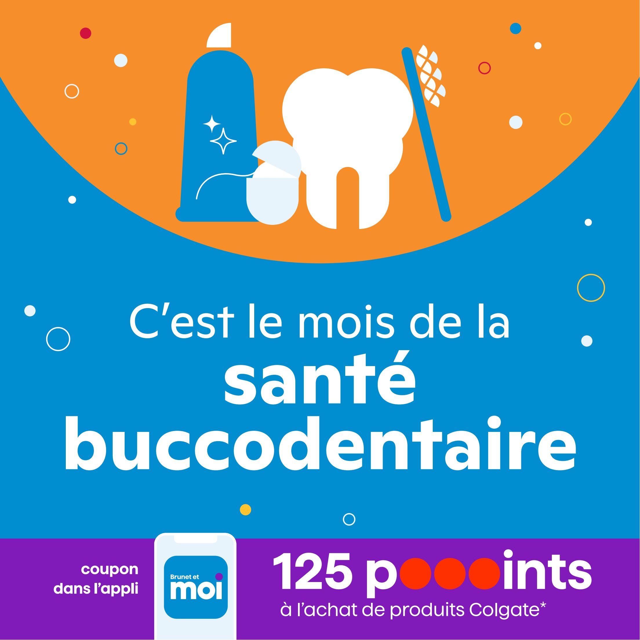 Brunet flyer: It's dental health month! Get a coupon in the app and 125 bonus points with the purchase of Colgate products. Features graphics of a toothbrush, toothpaste, and a tooth.